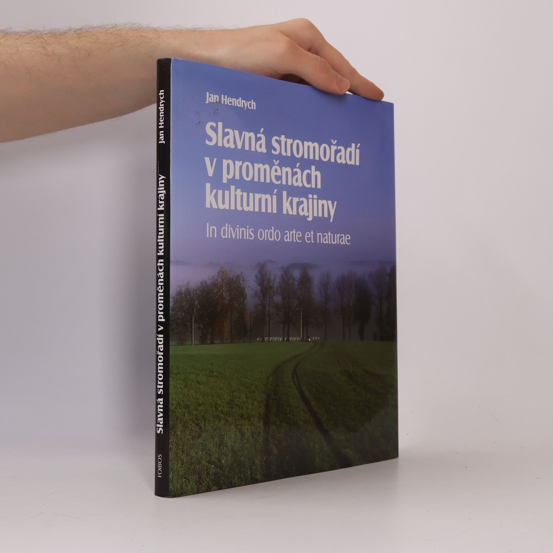 Jan Hendrych Slavná stromořadí v proměnách kulturní krajiny