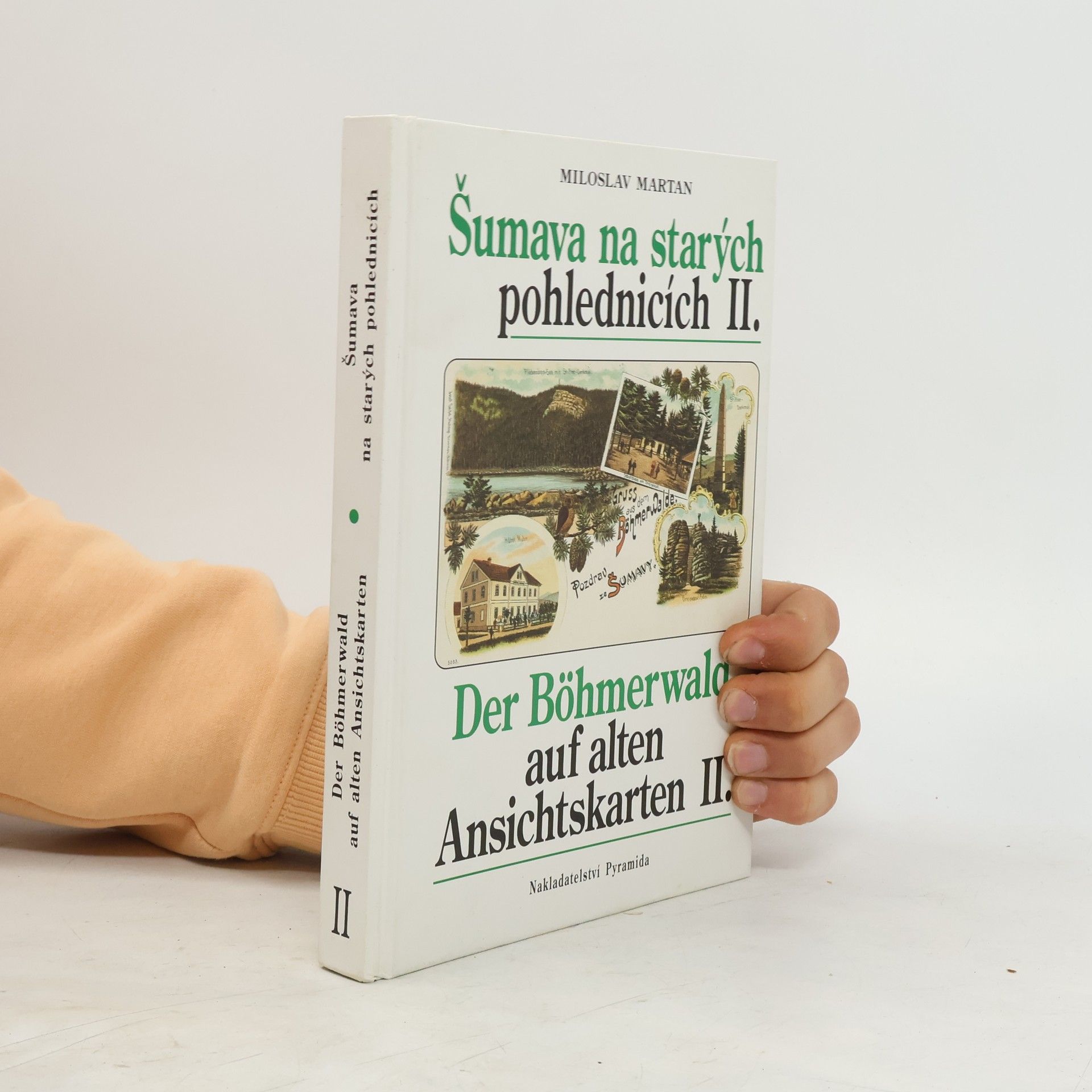 Miloslav Martan Šumava na starých pohlednicích II. Der Böhmerwald auf alten Ansichtskarten. II.