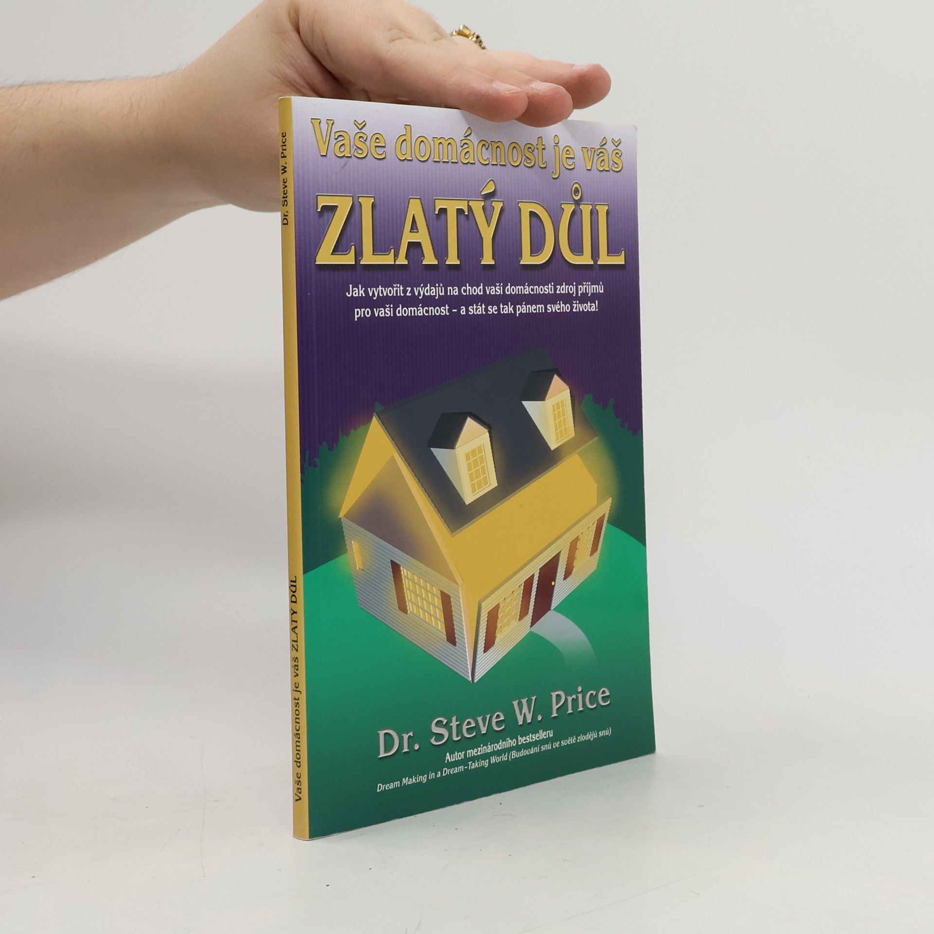 Steve W. Price Vaše domácnost je váš zlatý důl
