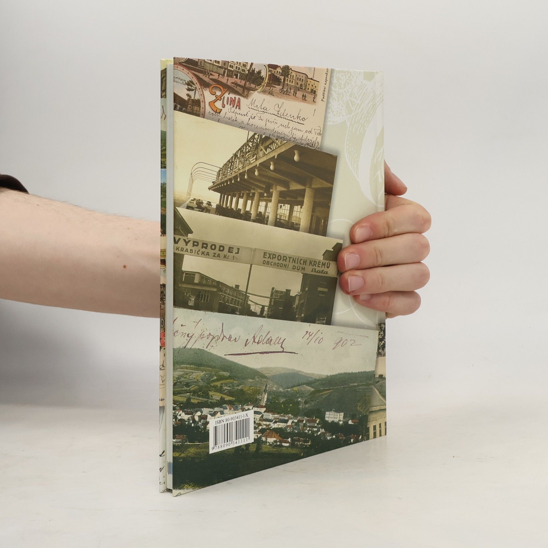 Yvona Činčová Krásný pozdrav ze Zlína. Pohlednice z let 1898-1945