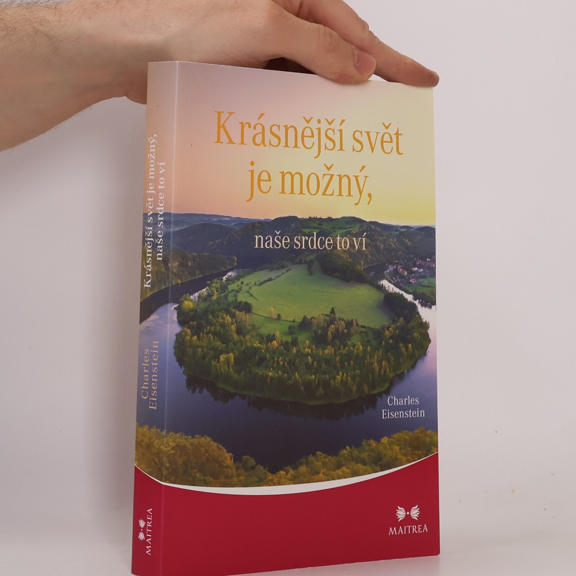 Charles Eisenstein Krásnější svět je možný, naše srdce to ví