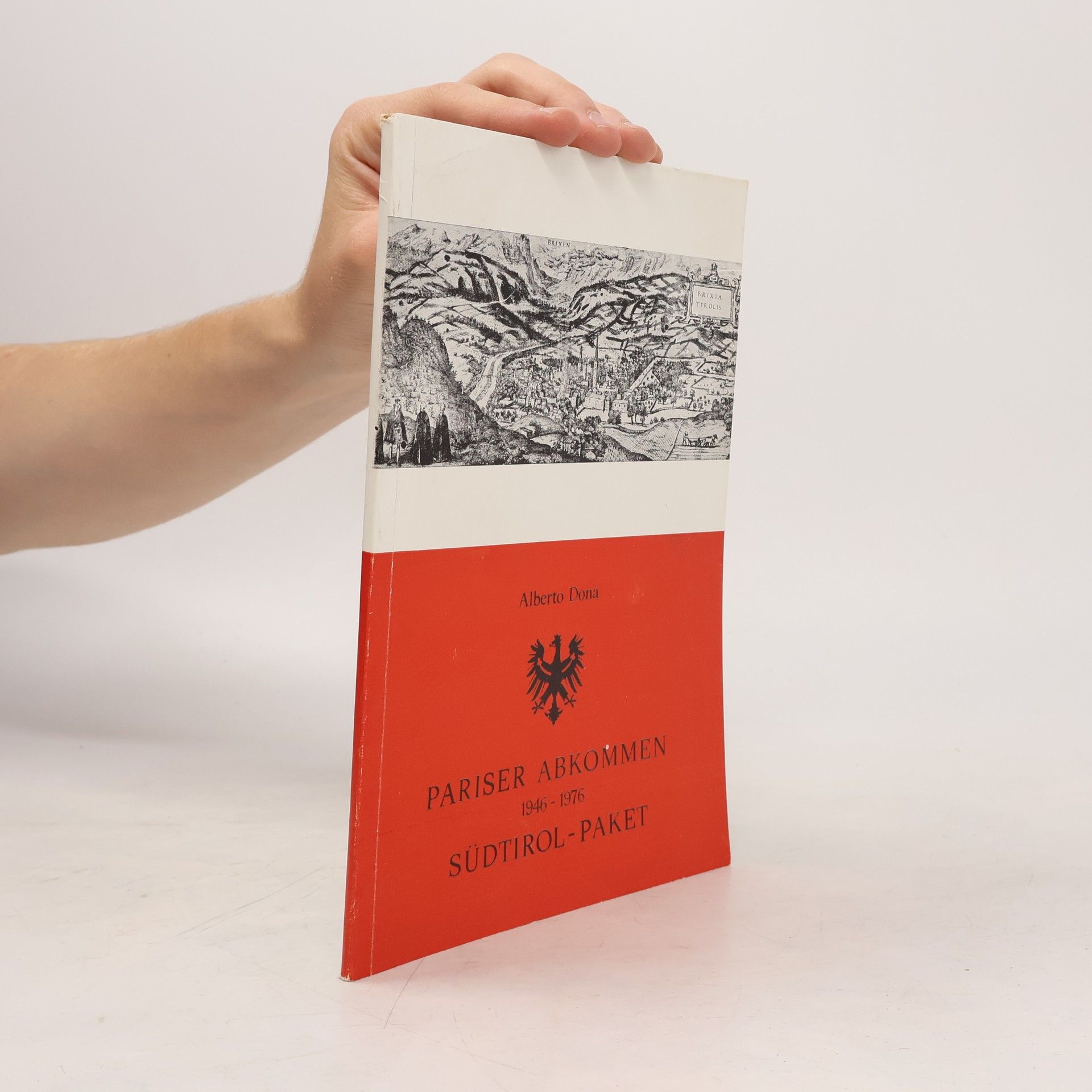 Dr. Alberto Donà Südtirol: Entwicklung in der Anwendung des Pariser Vertrages 1946-1976