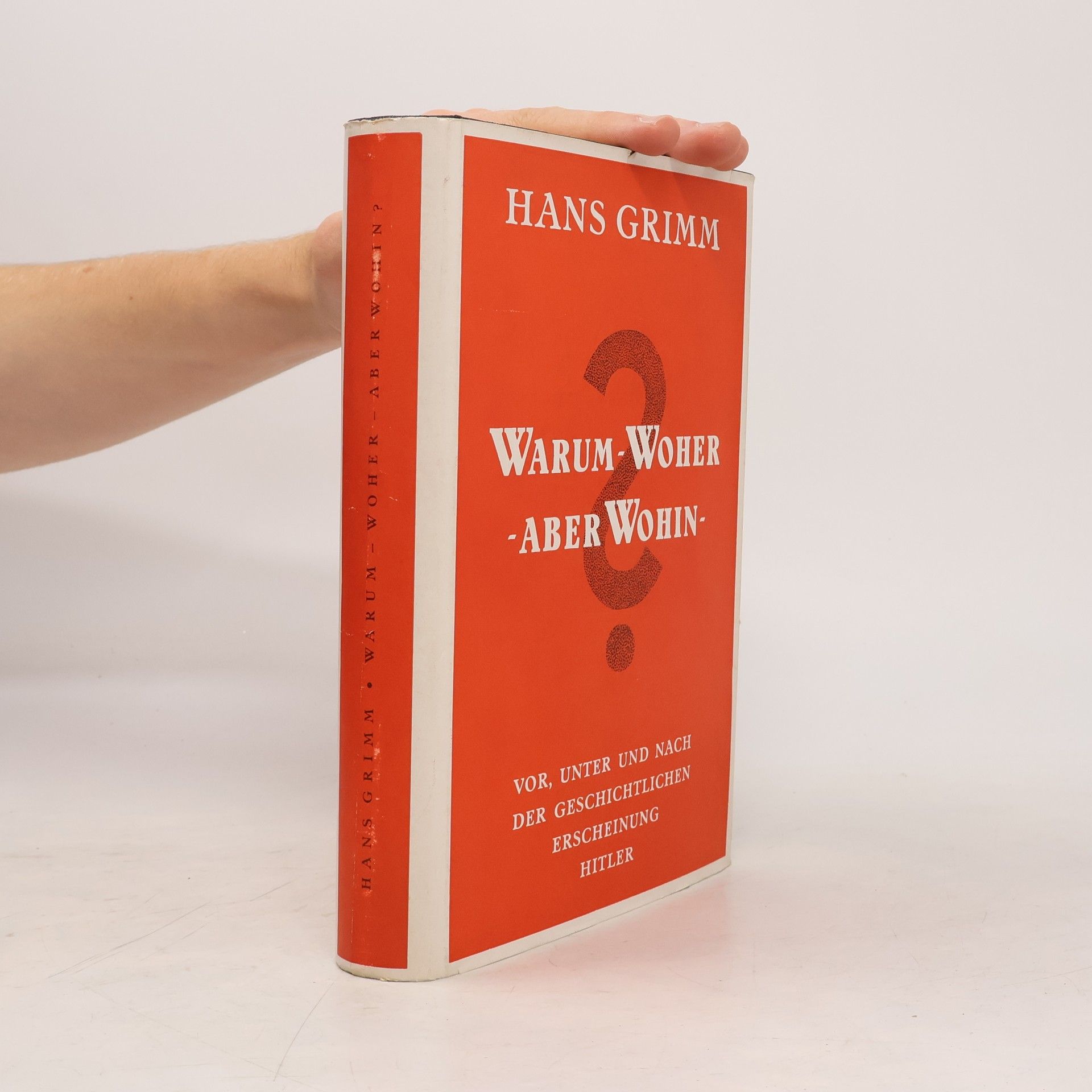 Hans Grimm Warum, Woher, aber Wohin