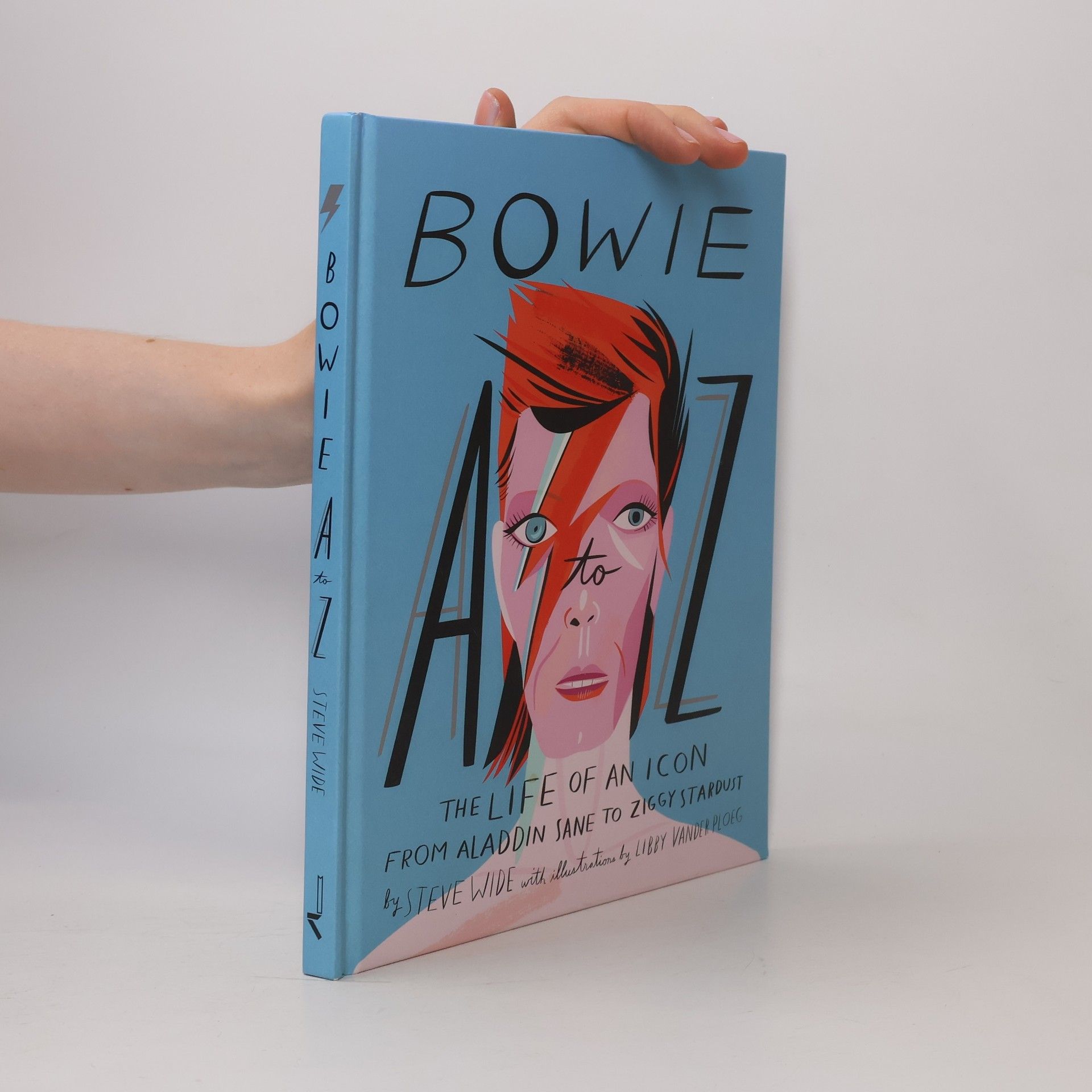 Steve Wide Bowie A-Z. The Life of an Icon, from Aladdin Sane to Ziggy Stardust