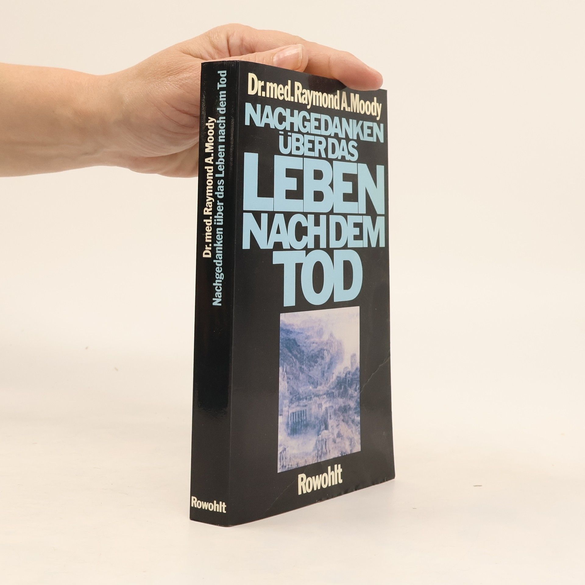 Raymond Moody Nachgedanken über das Leben nach dem Tod