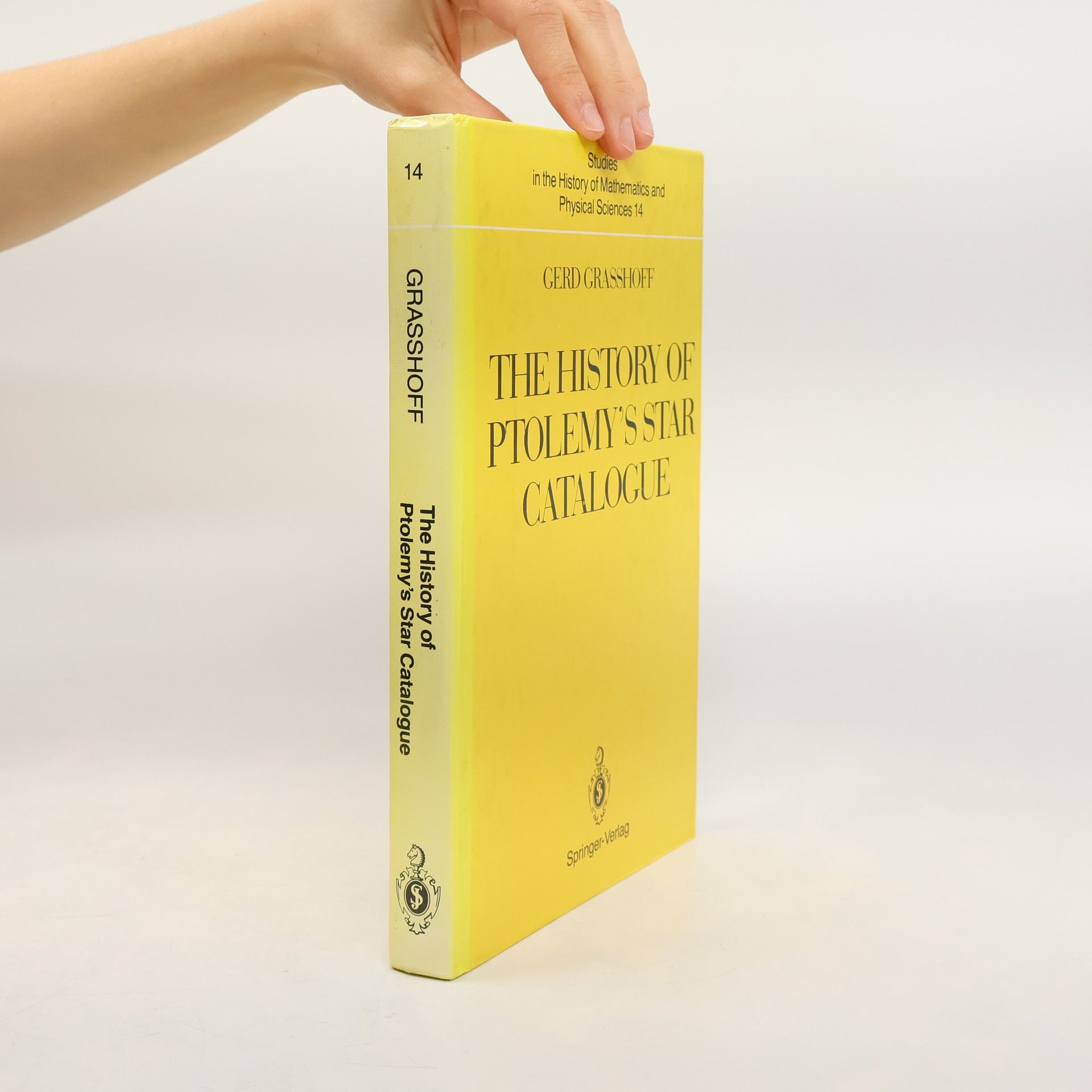 Studies in the History of Mathematics and Physical Sciences - 14: The History of Ptolemy’s Star Catalogue