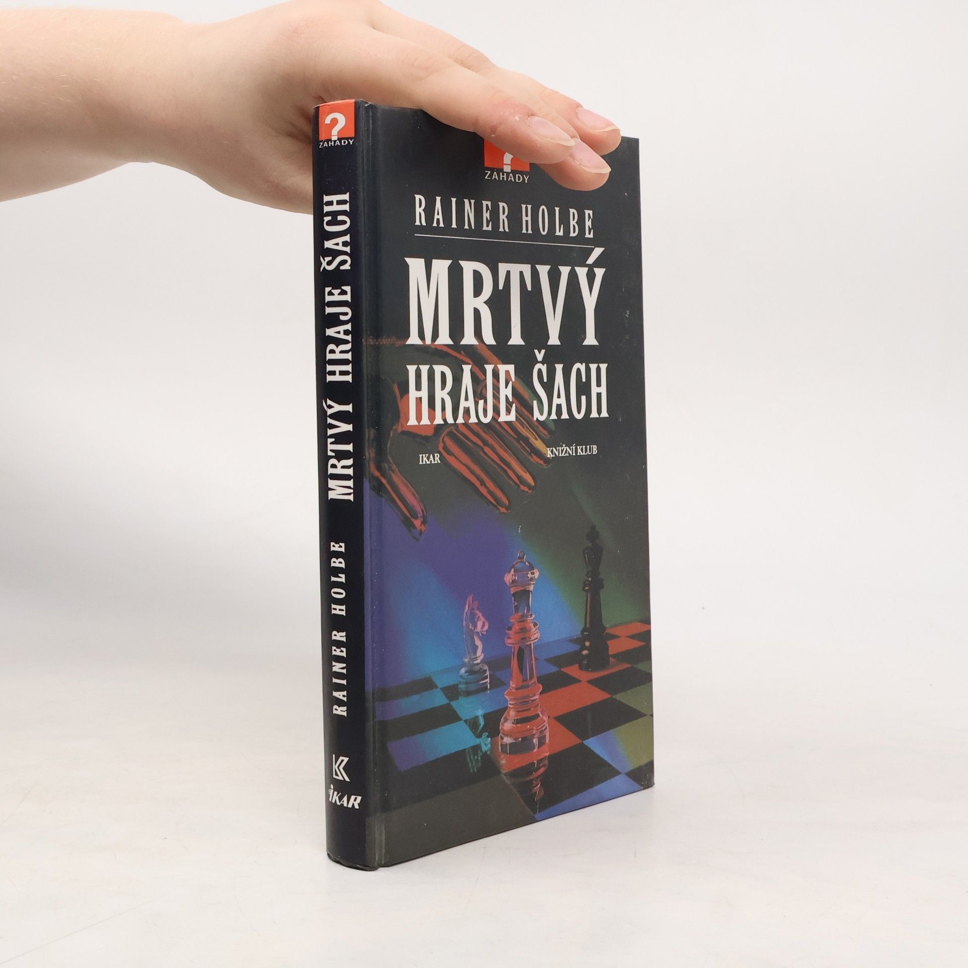 Rainer Holbe Mrtvý hraje šach a jiné neuvěřitelné příběhy