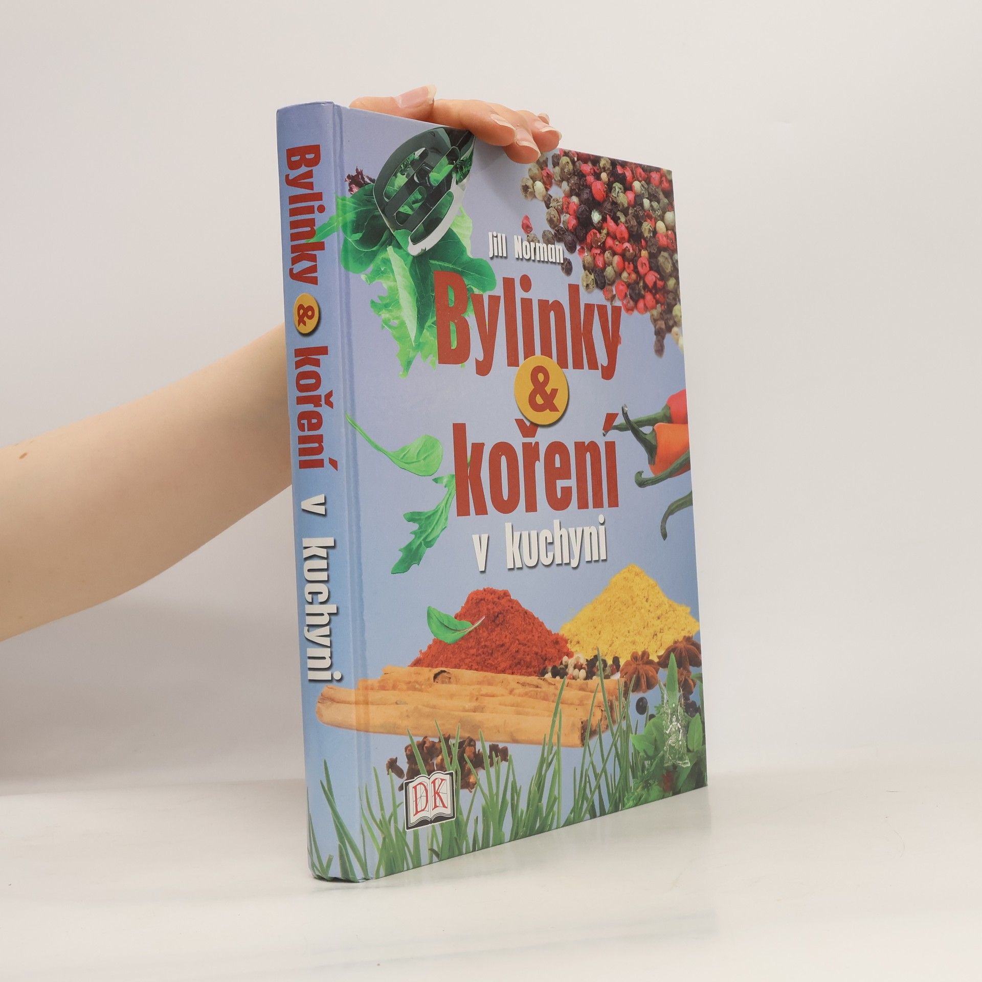 Jill Norman Bylinky a koření v kuchyni