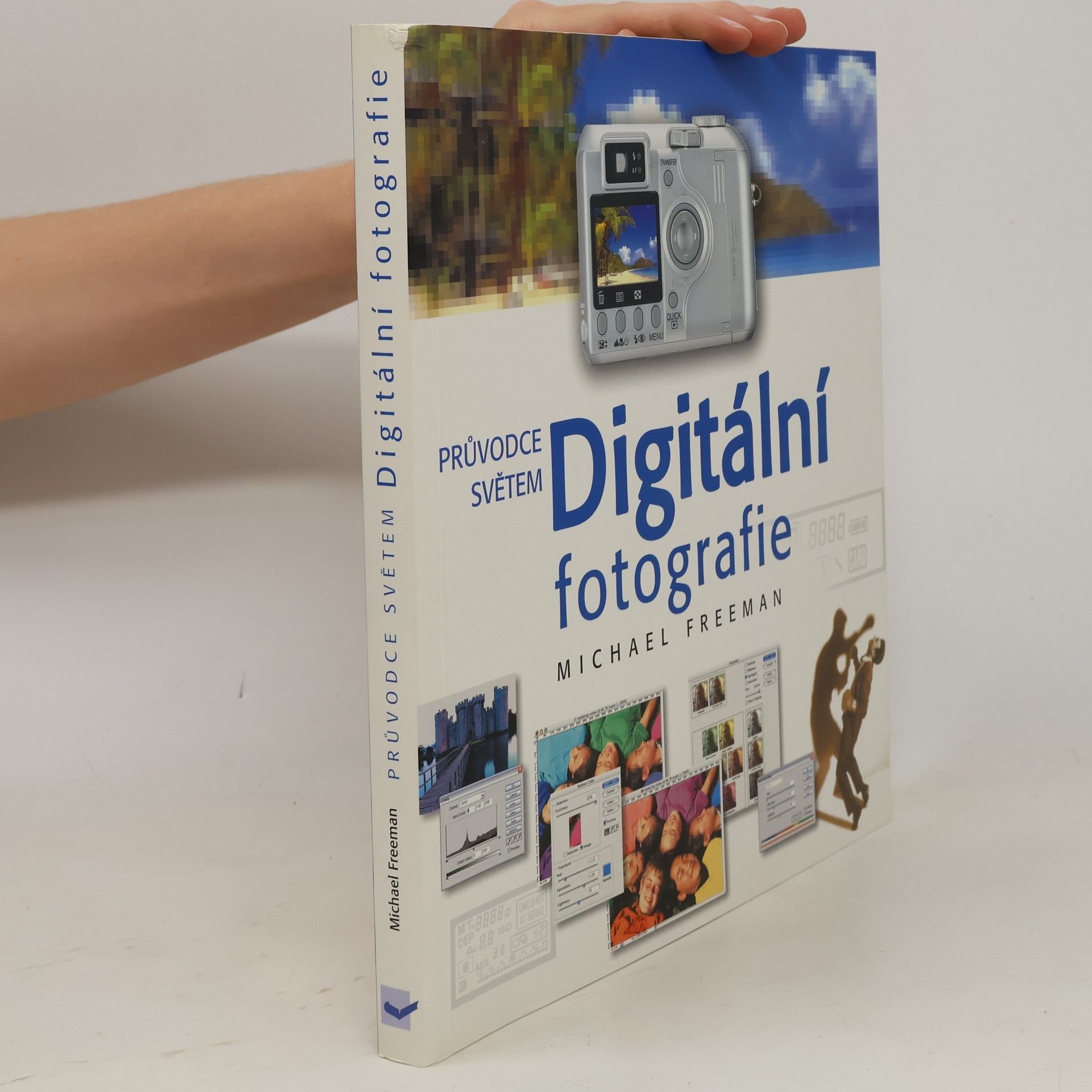 Michael Freeman Průvodce světem. Digitální fotografie