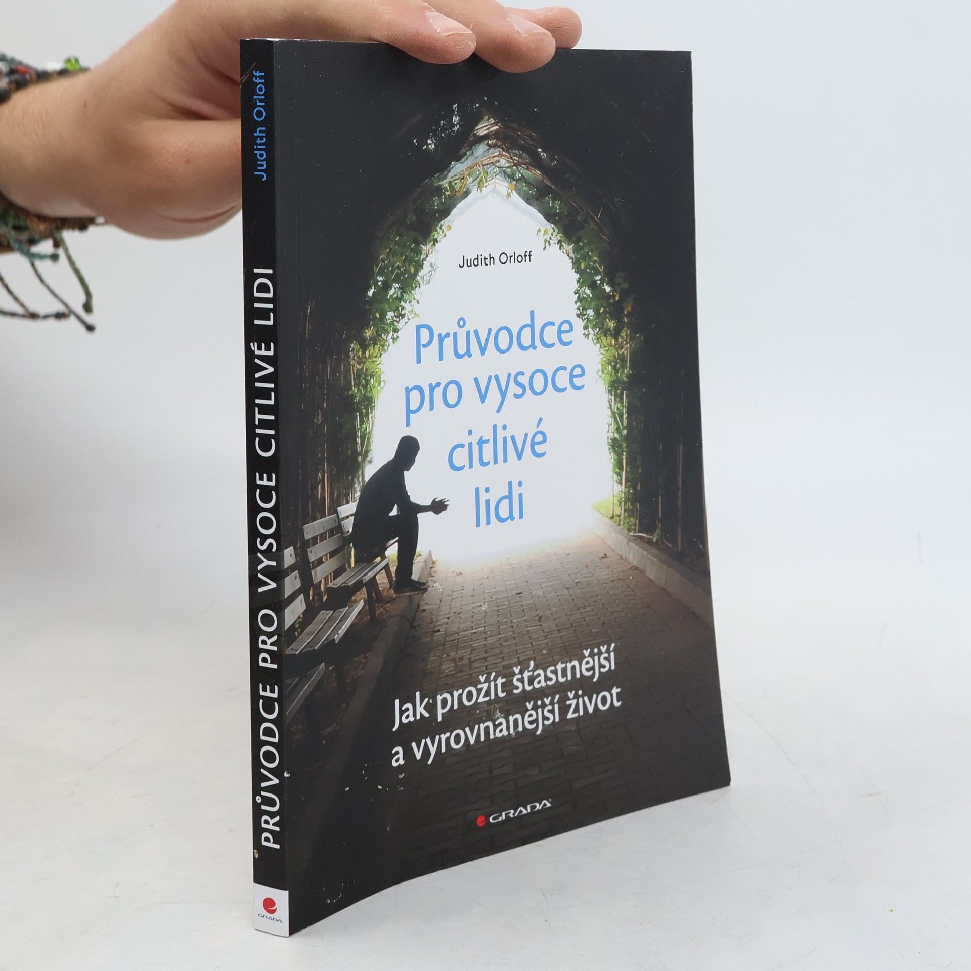 Judith Orloff Průvodce pro vysoce citlivé lidi. Jak prožít šťastnější a vyrovnanější život