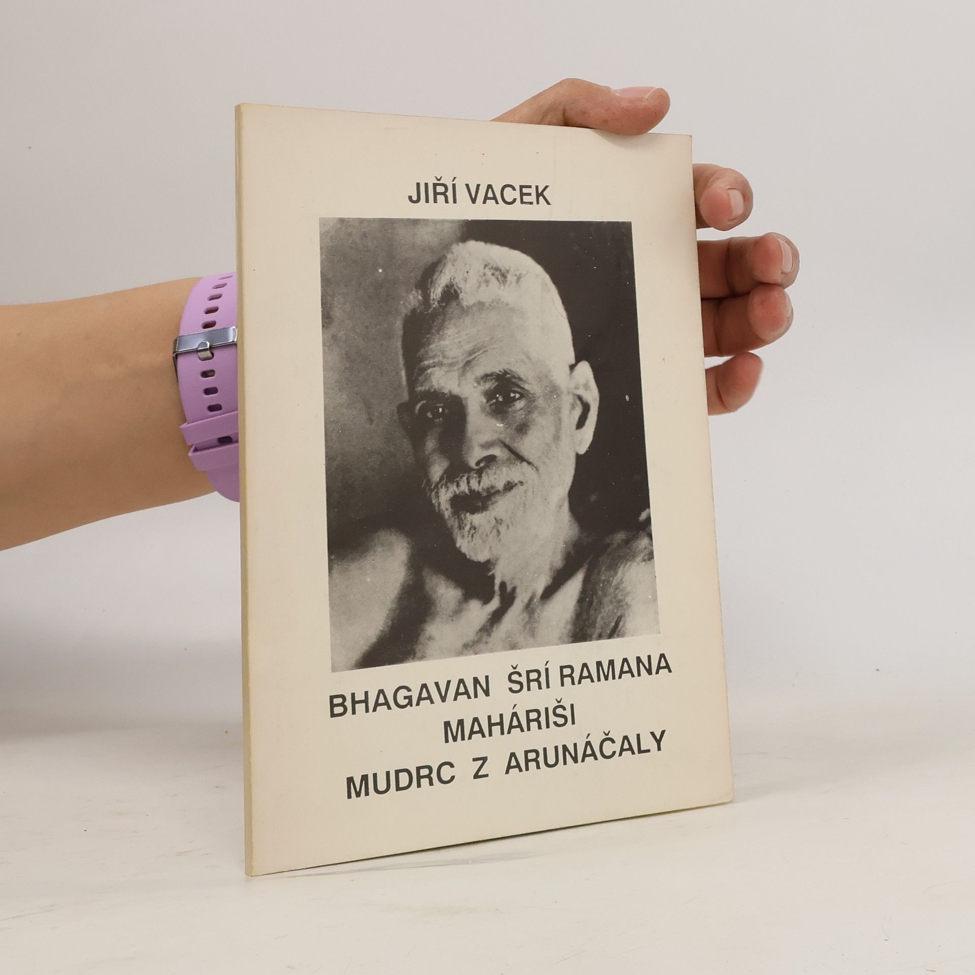 Jiří Vacek Bhagavan Šrí Ramana Maháriši, mudrc z Arunáčaly