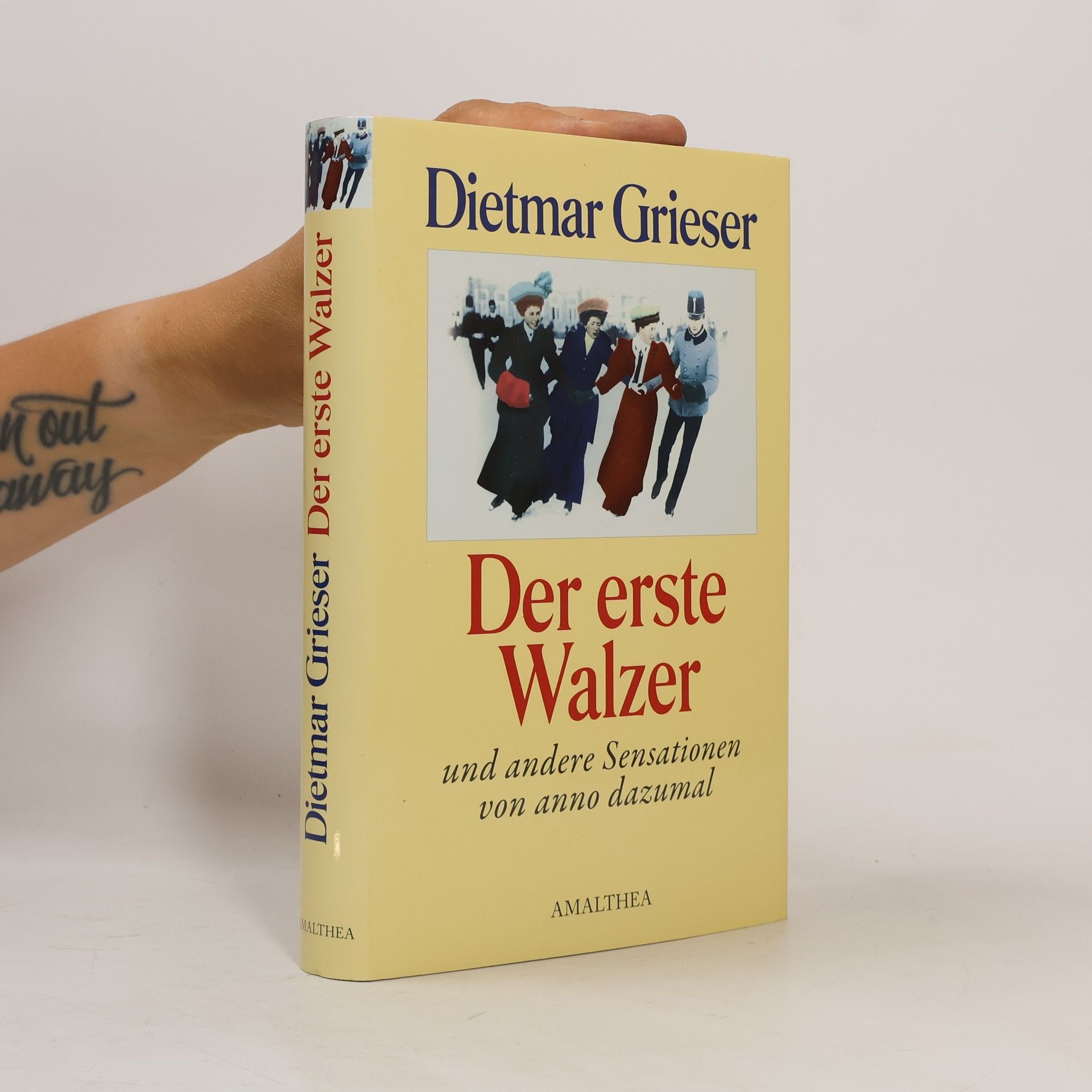 Dietmar Grieser Der erste Walzer und andere Sensationen von anno dazumal