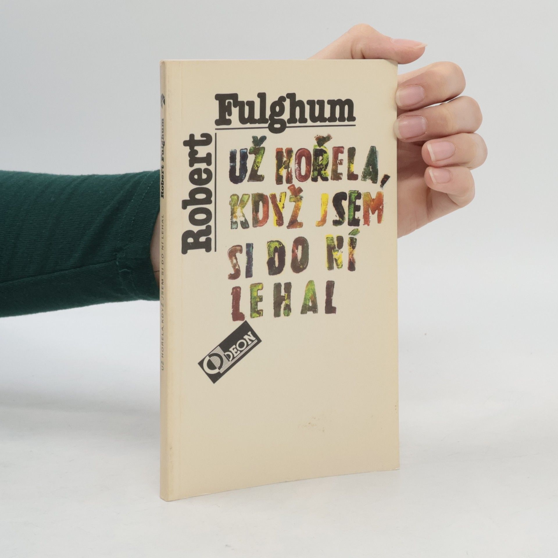 Robert Fulghum Už hořela, když jsem si do ní lehal