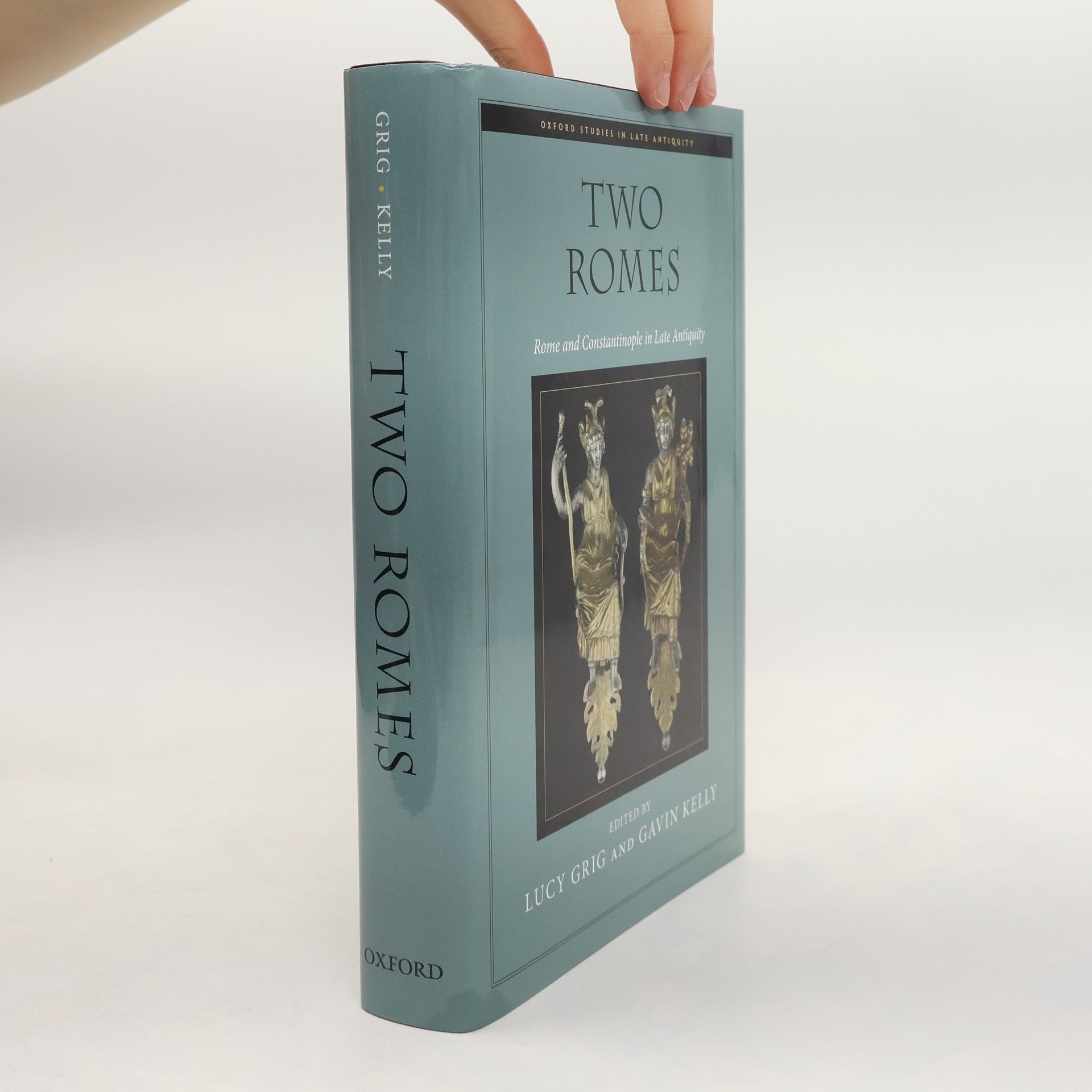 Lucy Grig Oxford Studies in Late Antiquity: Two Romes