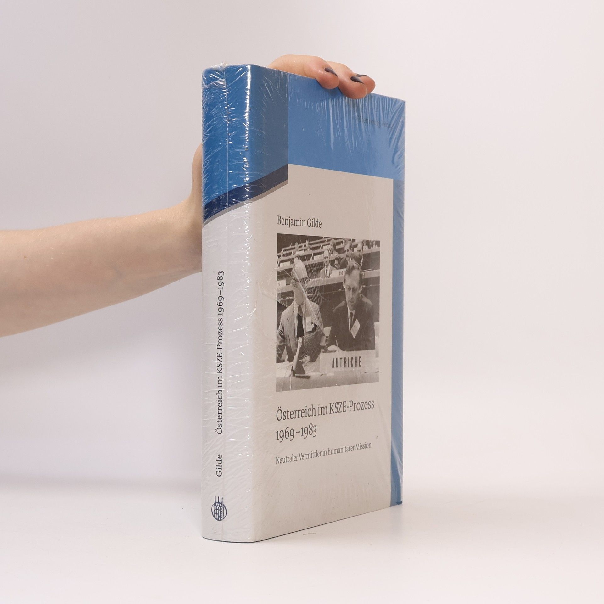 Benjamin Gilde Quellen und Darstellungen zur Zeitgeschichte - 98: Österreich im KSZE-Prozess 1969-1983