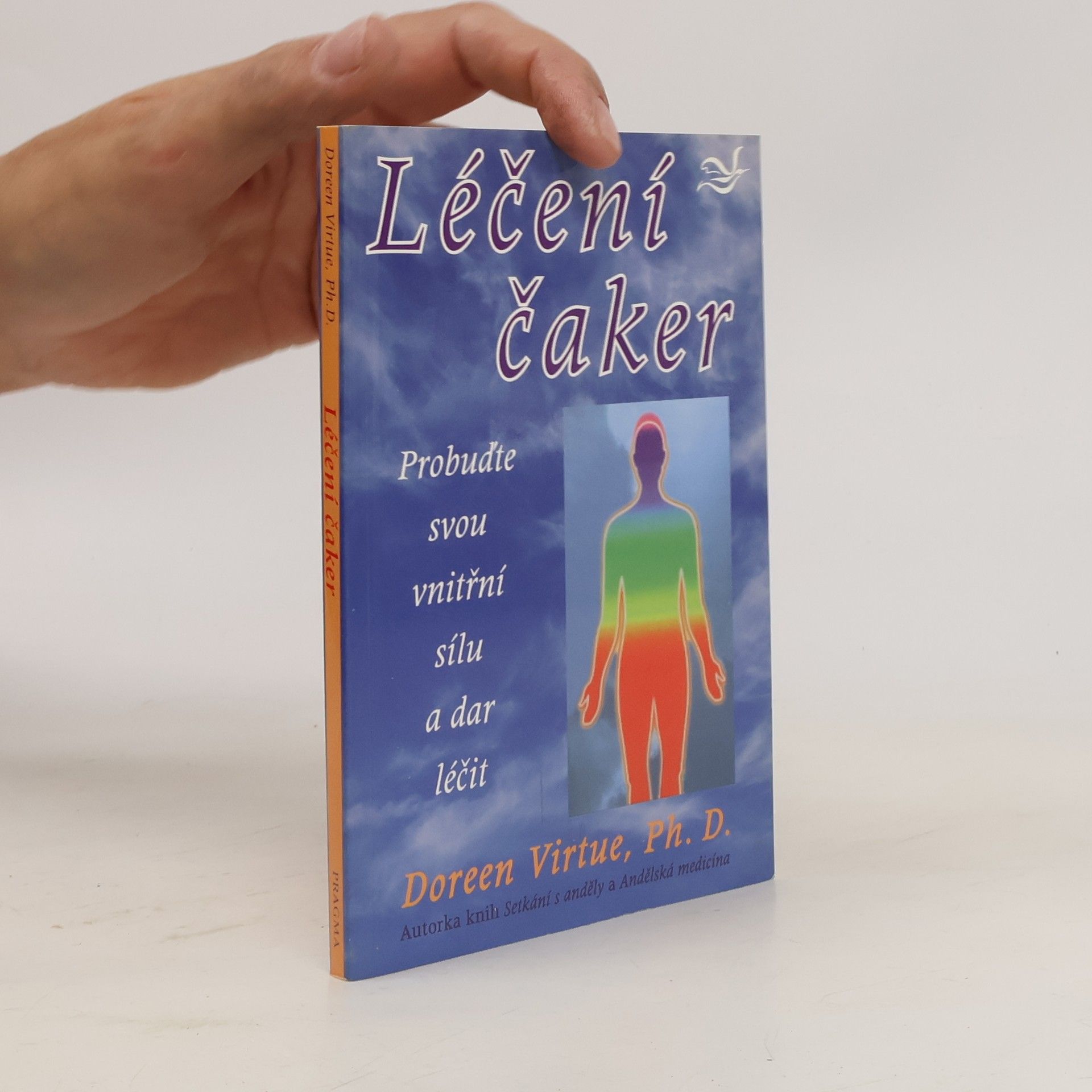 Doreen Virtue Léčení čaker : probuďte svou vnitřní sílu a dar léčit