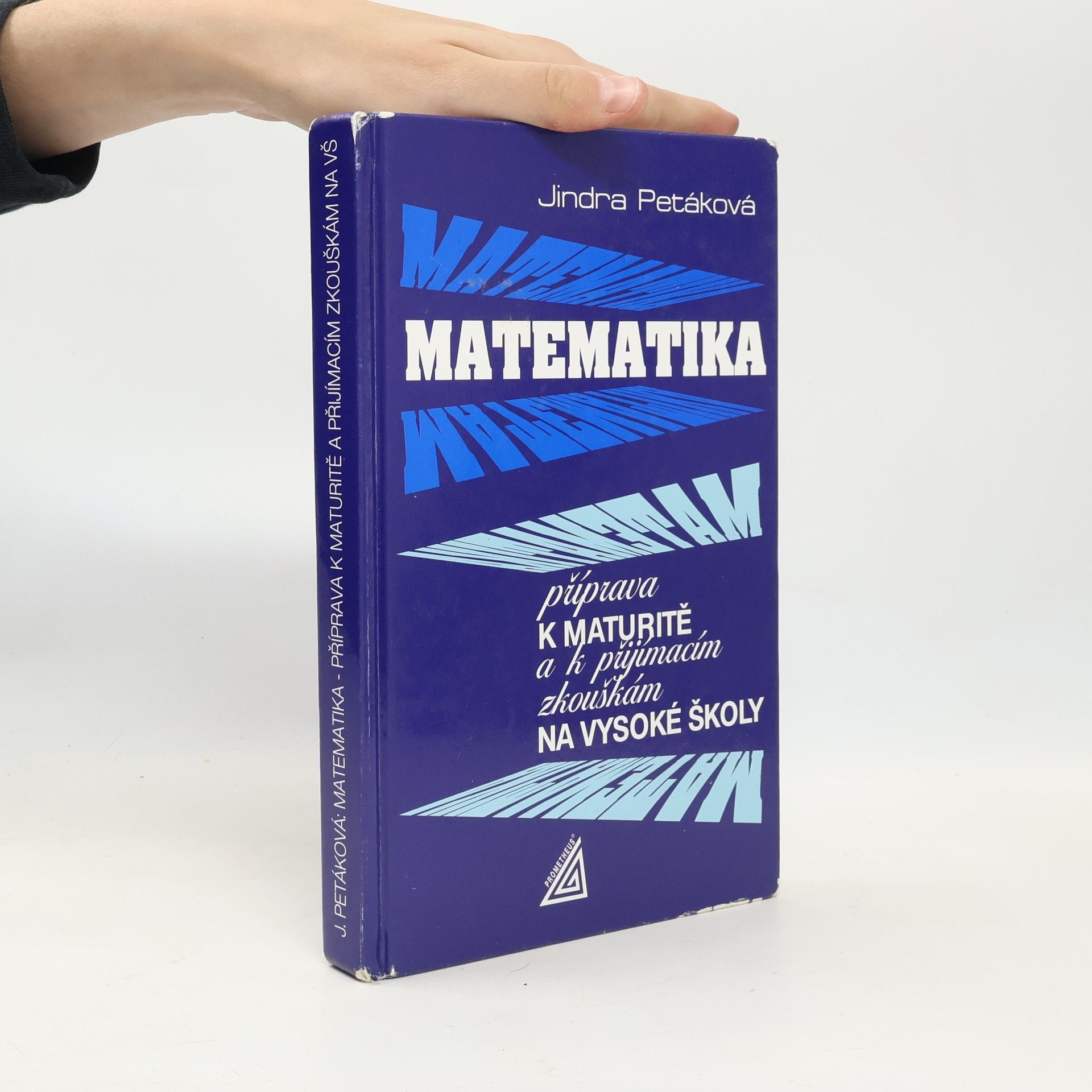 Petáková Jindra Matematika. Příprava k maturitě a k přijímacím zkouškám na vysoké školy