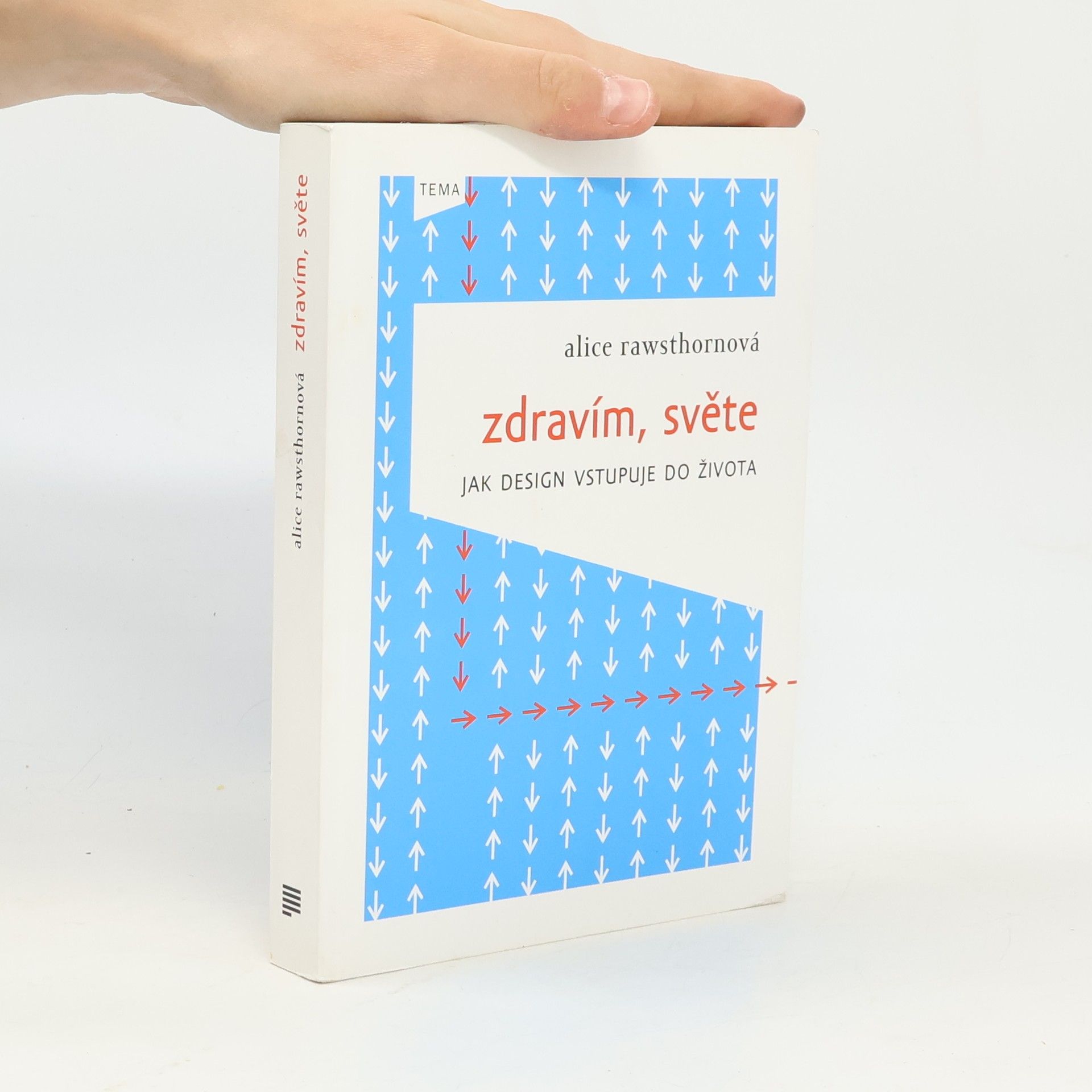 Alice Rawsthorn Zdravím, světe: jak design vstupuje do života