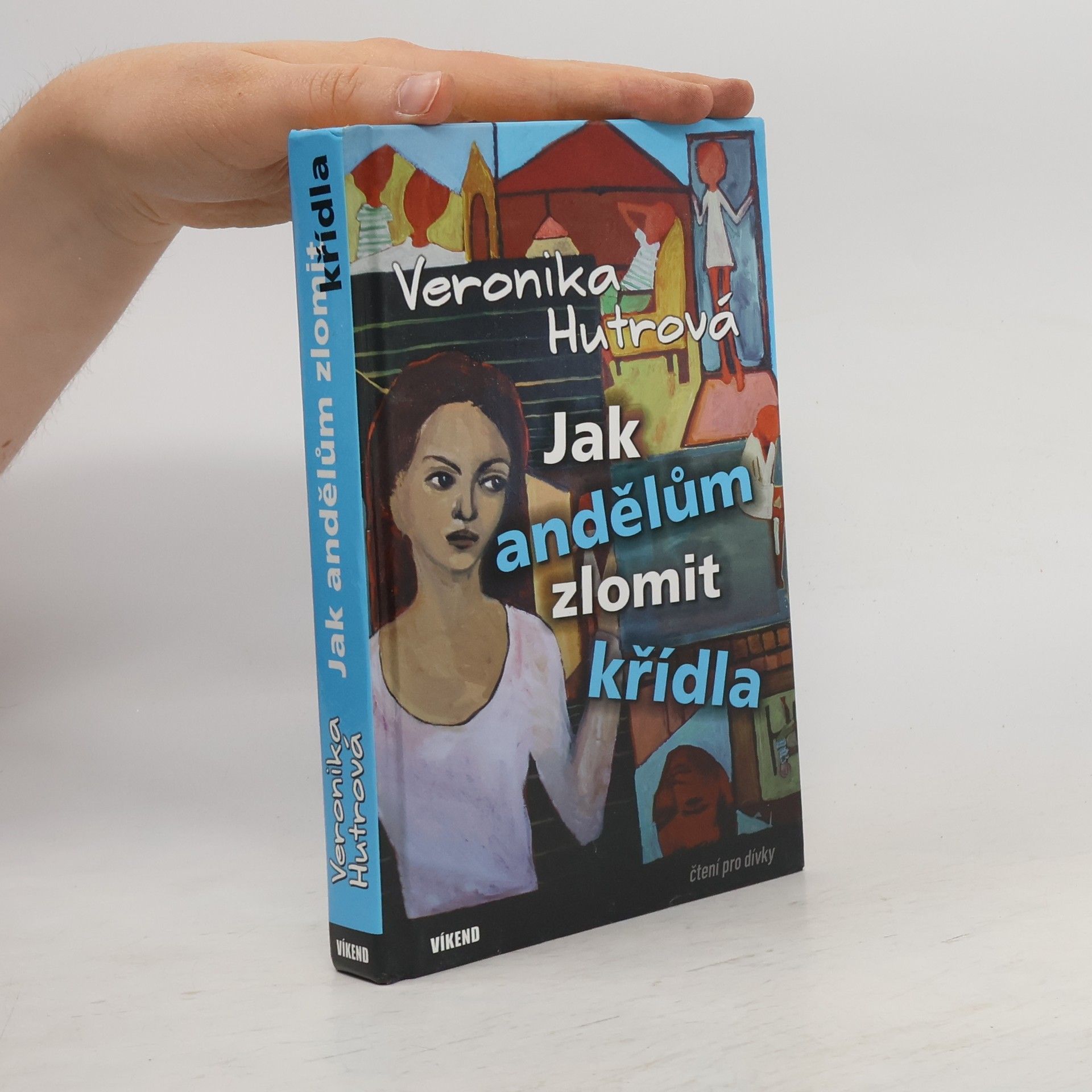 Veronika Hutrová Jak andělům zlomit křídla