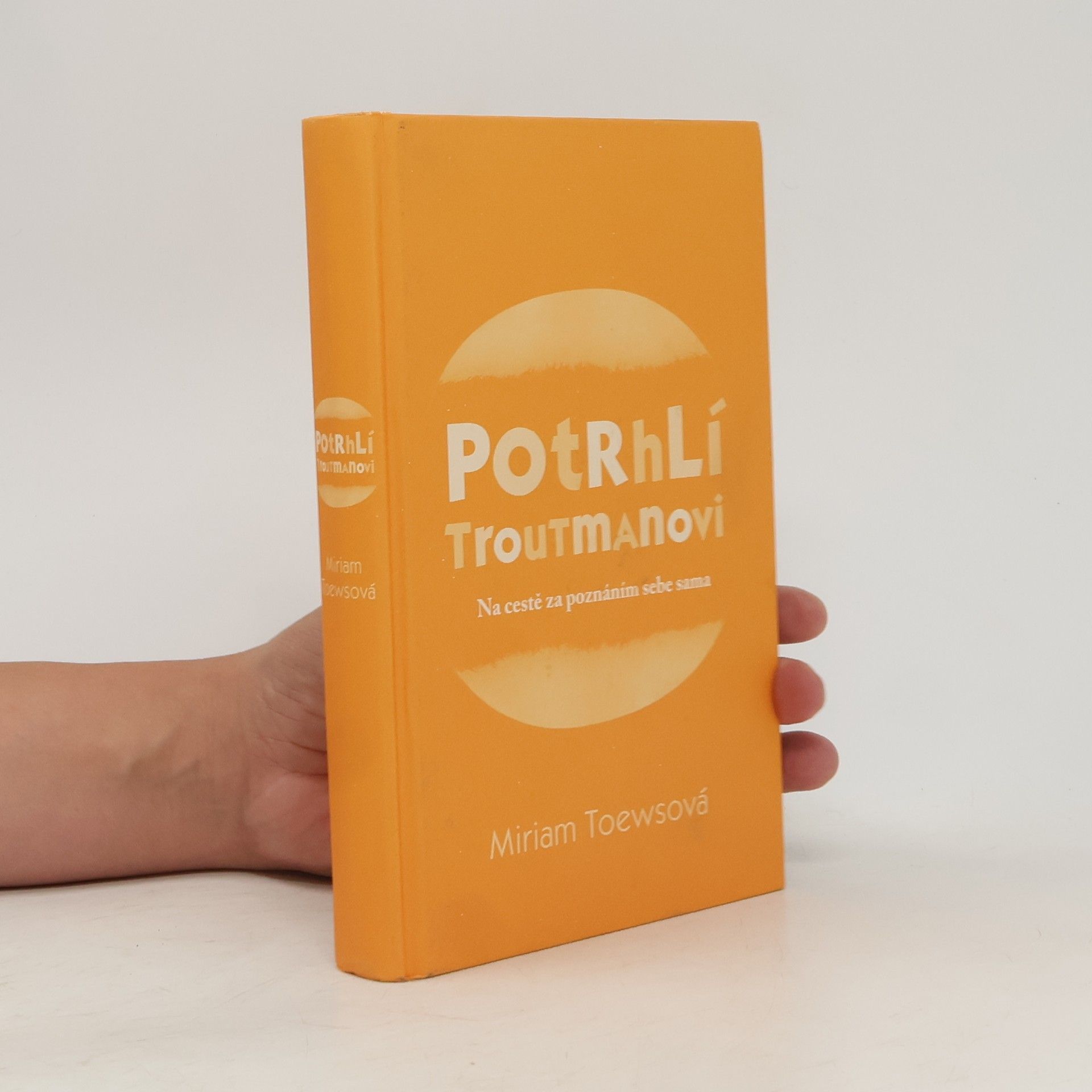 Miriam Toews Potrhlí Troutmanovi