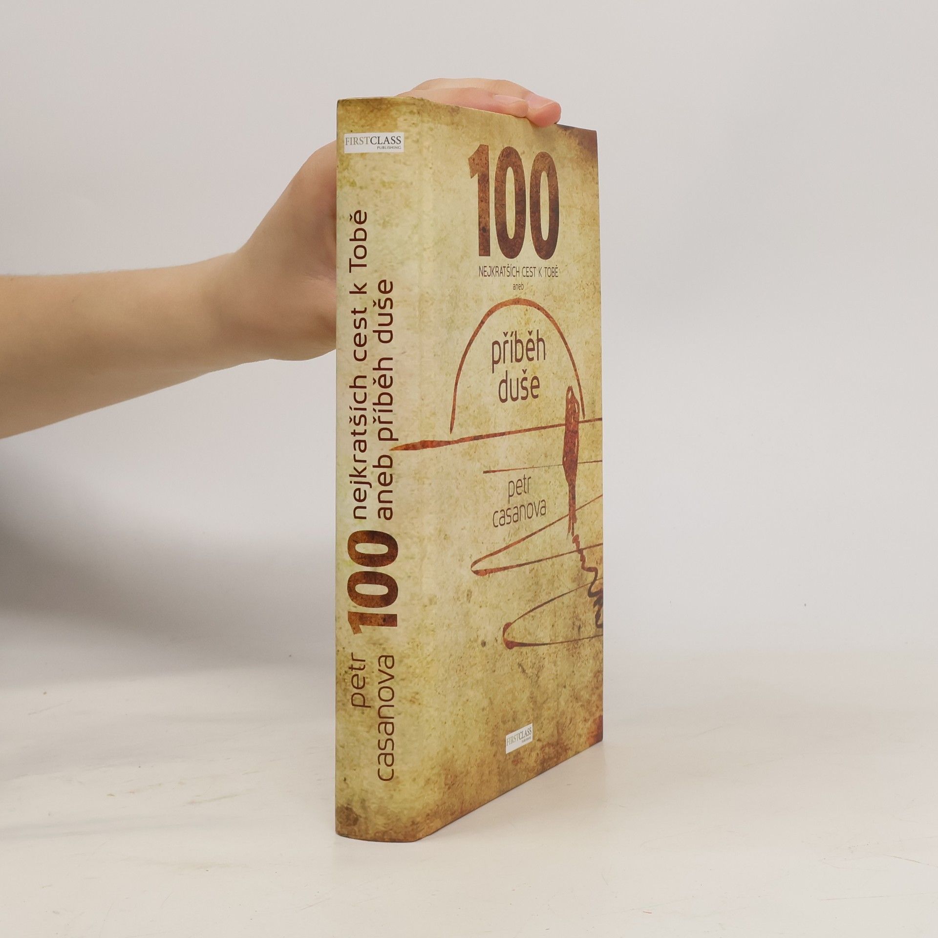 Petr Casanova 100 nejkratších cest k Tobě aneb příběh duše