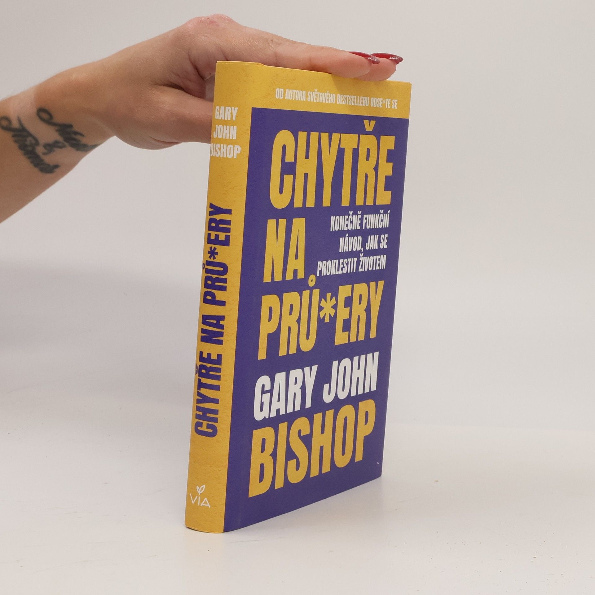 Gary John Bishop Chytře na prů*ery : konečně funkční návod, jak se proklestit životem