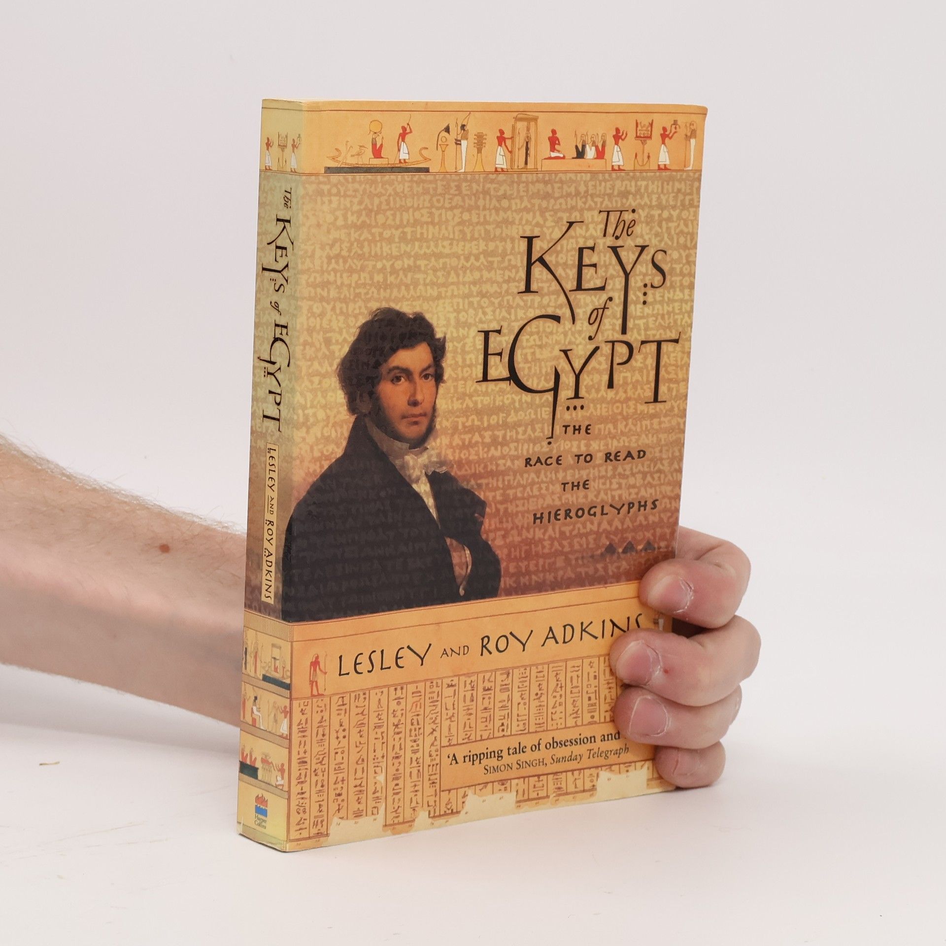 Lesley Adkins The keys of Egypt : the race to read the hieroglyphs