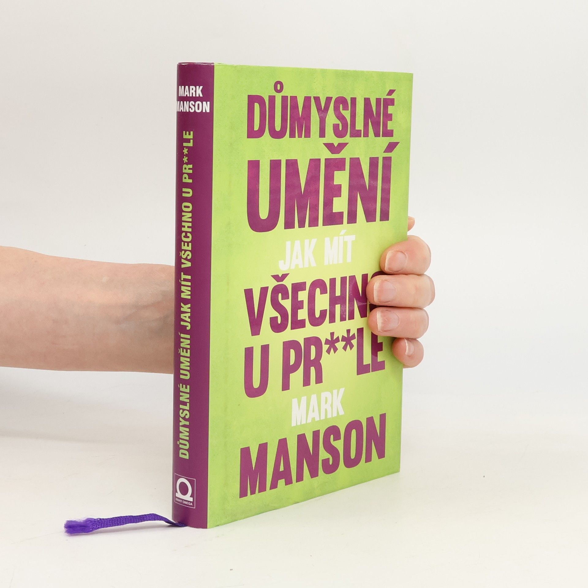 Mark Manson Důmyslné umění, jak mít všechno u pr**le