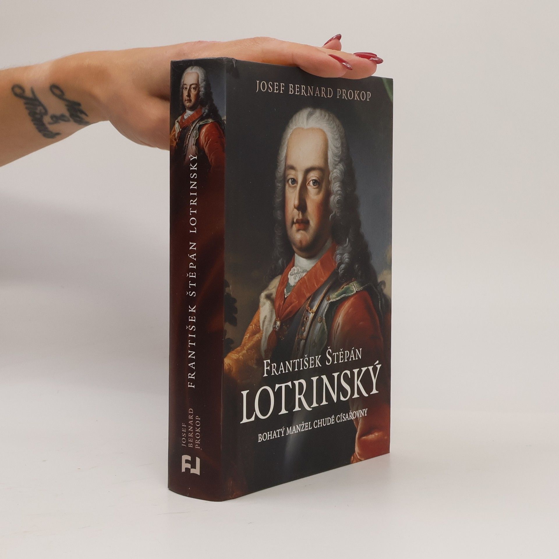 Josef Bernard Prokop František Štěpán Lotrinský: bohatý manžel chudé císařovny