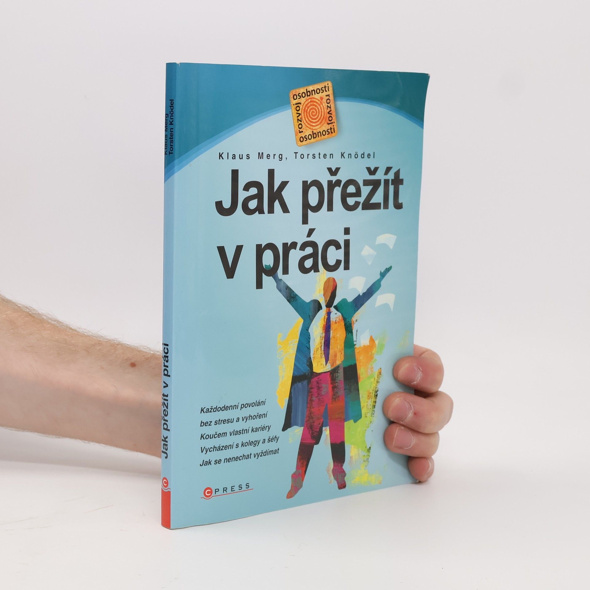 Torsten Knödler Jak přežít v práci. Každodenní povolání bez stresu a vyhoření