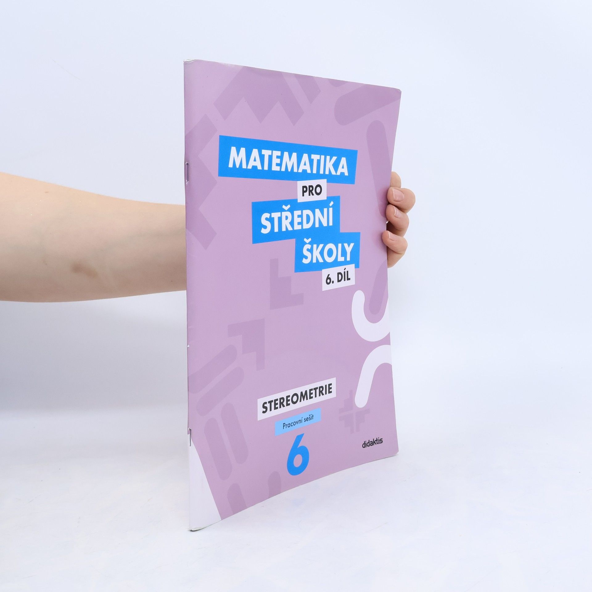 Jakub Mrázek Matematika pro střední školy. 6. díl. Stereometrie. Pracovní sešit
