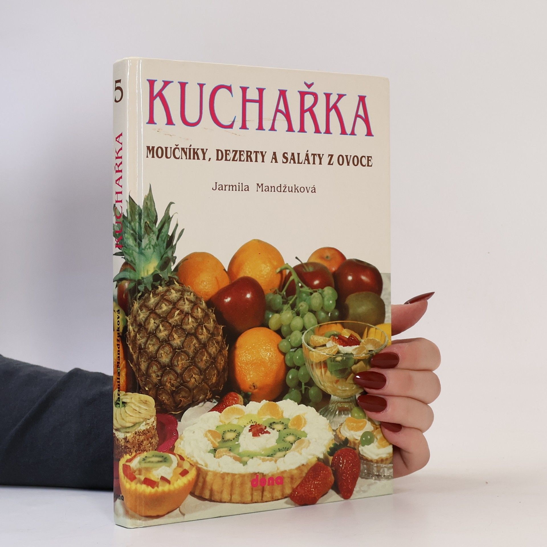 Mandžuková Jarmila Kuchařka. Moučníky, dezerty a saláty z ovoce