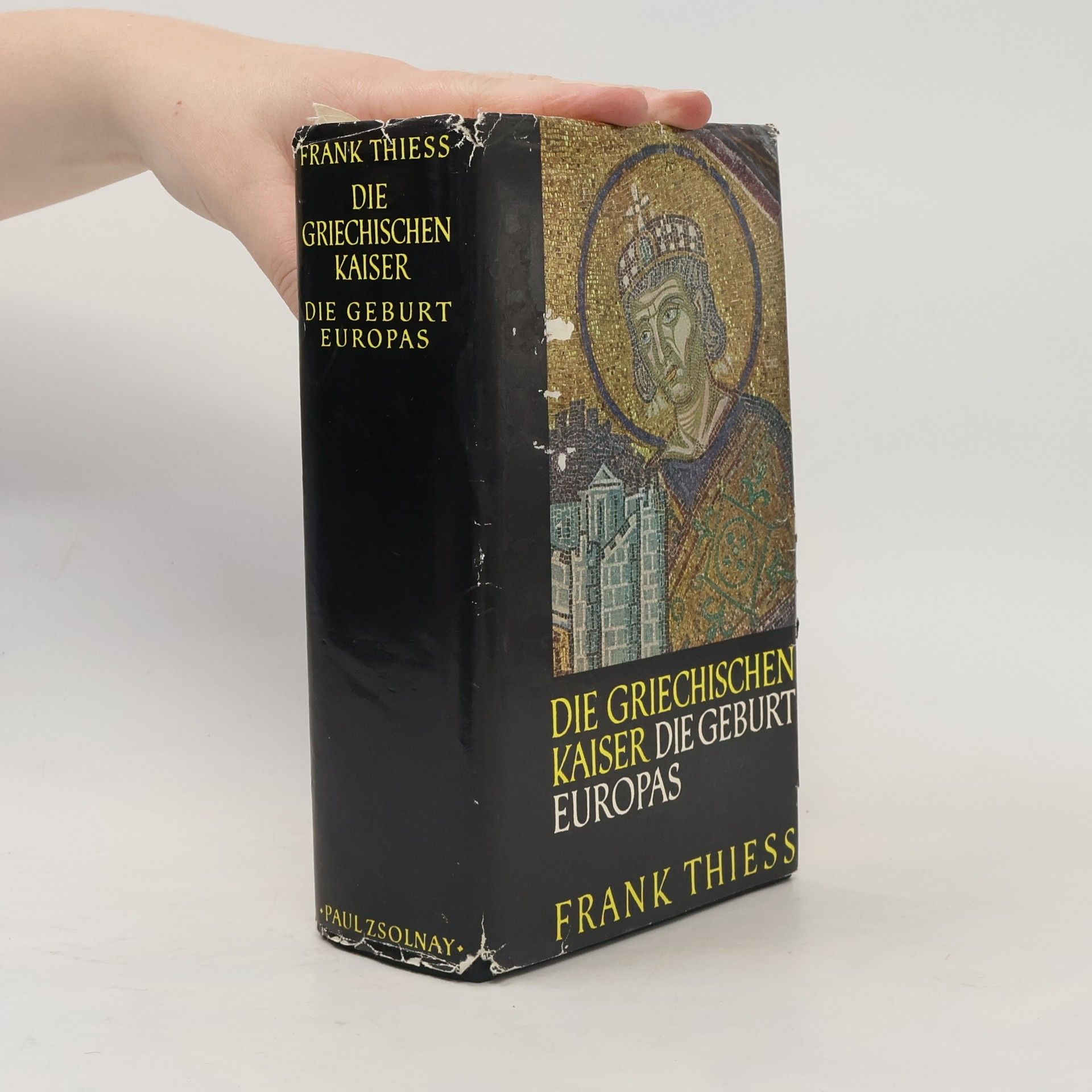 Frank Thiess Die griechischen Kaiser: die Geburt Europas