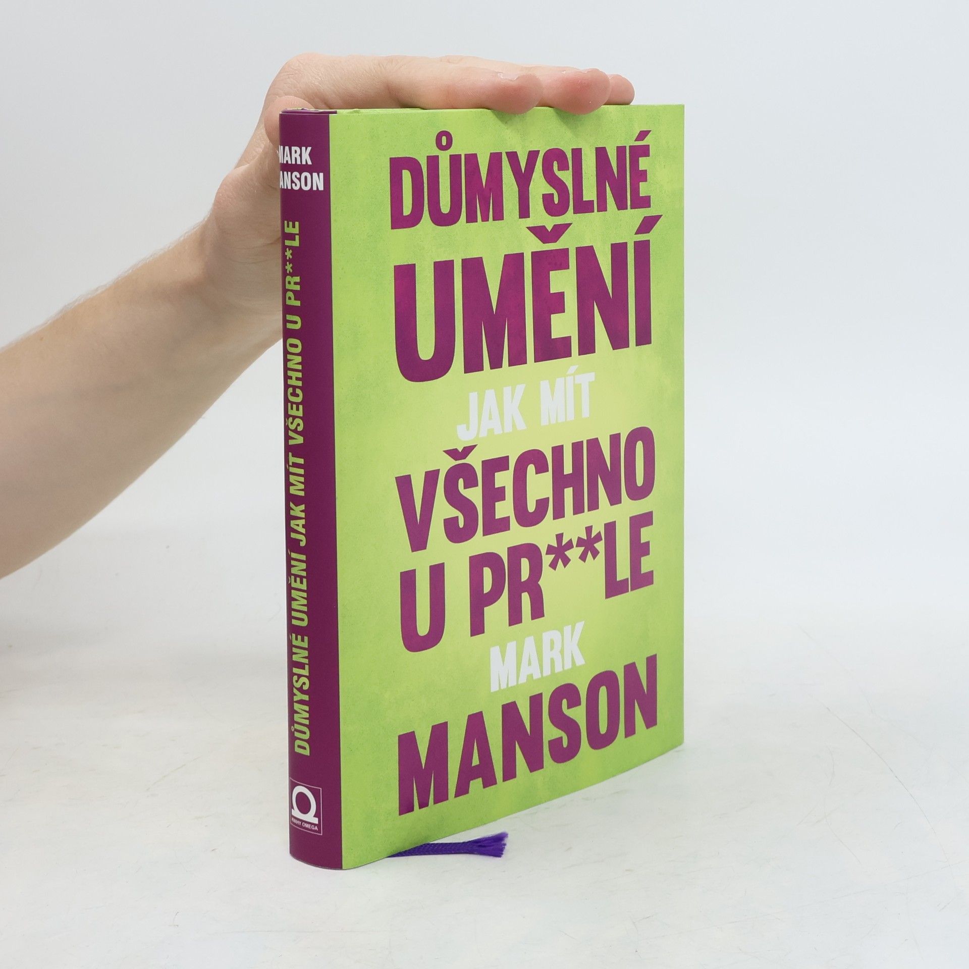 Mark Manson Důmyslné umění, jak mít všechno u pr**le