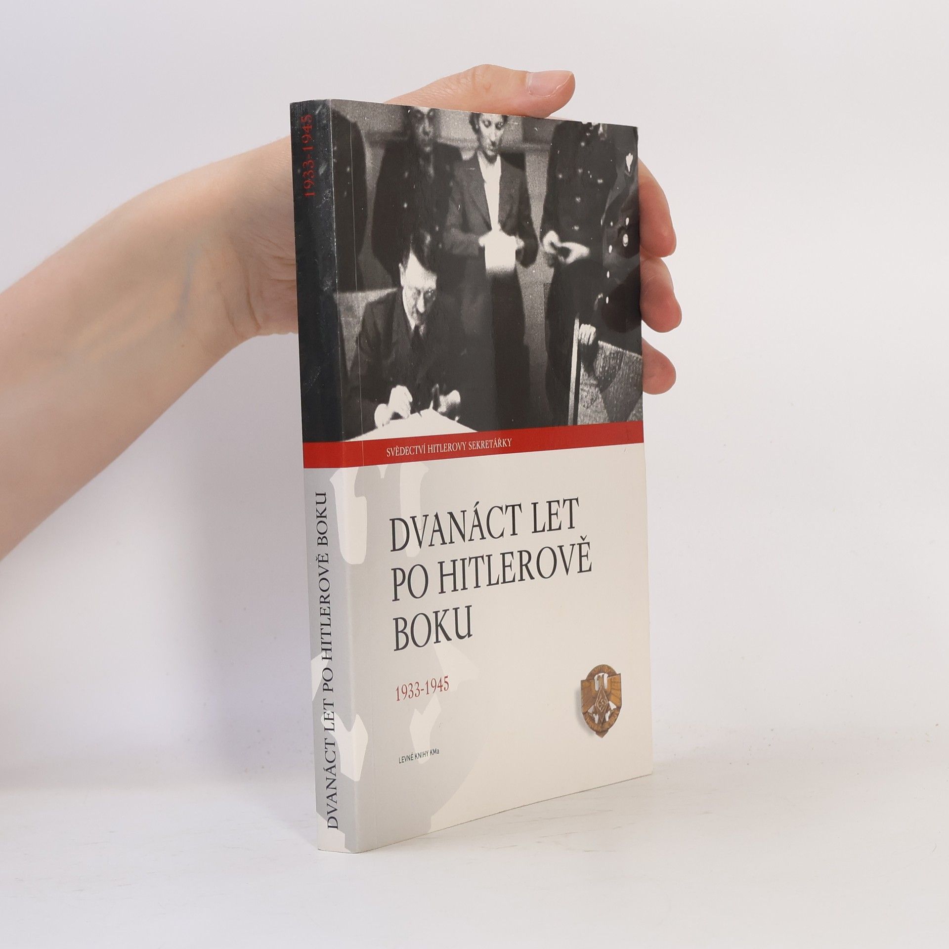 Emilie C. Schroeder Dvanáct let po Hitlerově boku. 1933-1945