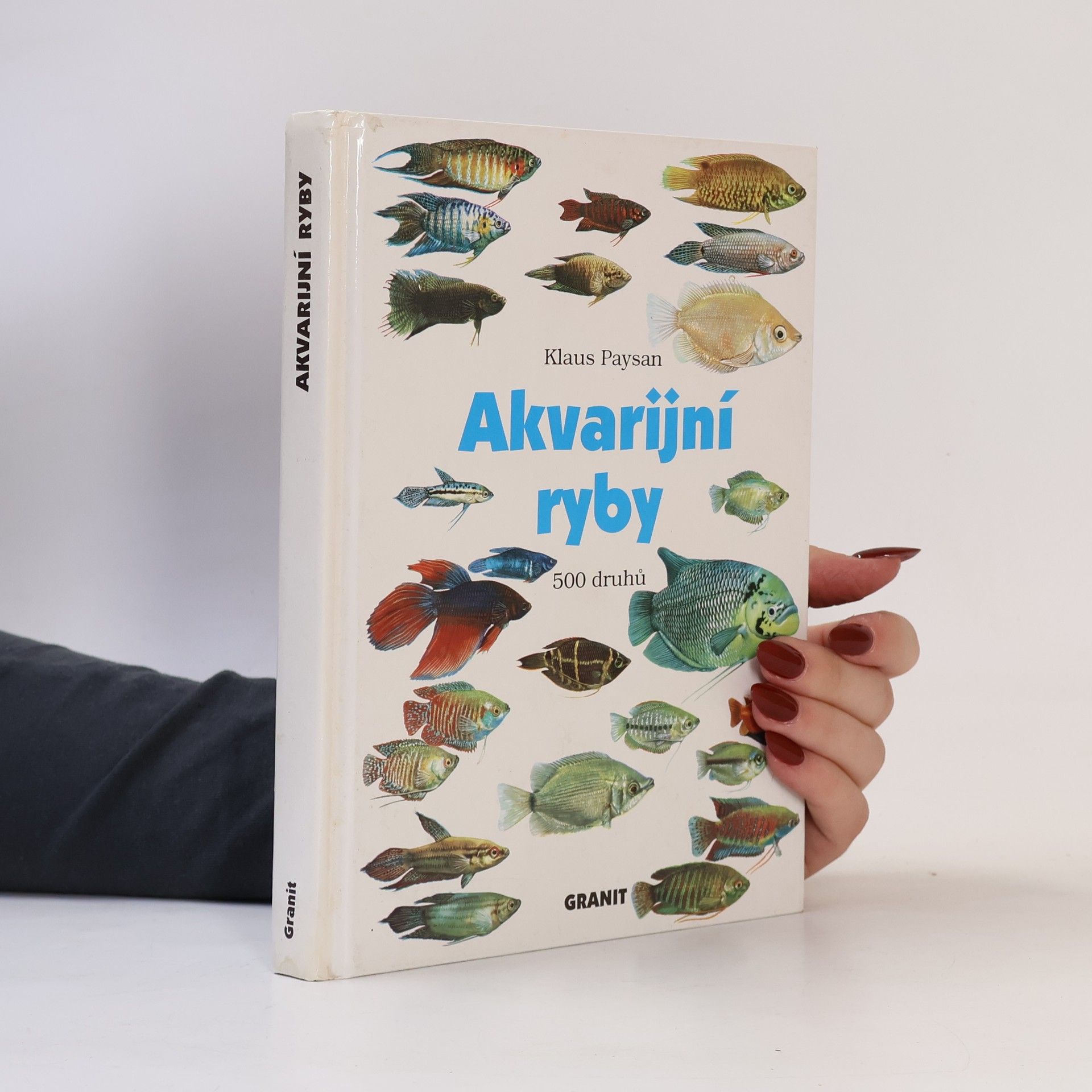 Klaus Paysan Akvarijní ryby. 500 druhů pro sladkovodní nádrže. Péče a chov