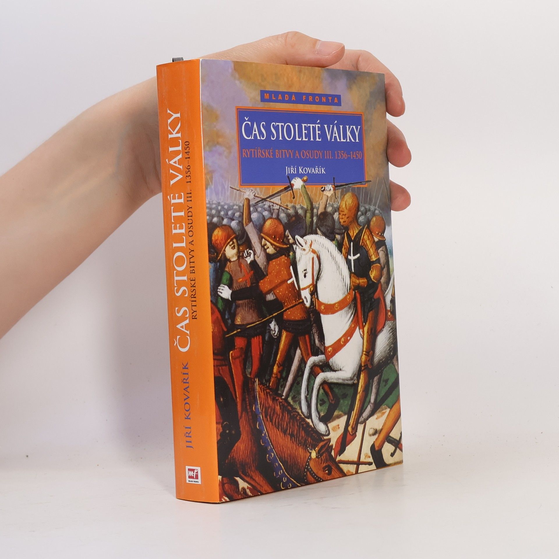 Jiří Kovařík Rytířské bitvy a osudy III. Čas stoleté války 1356-1450