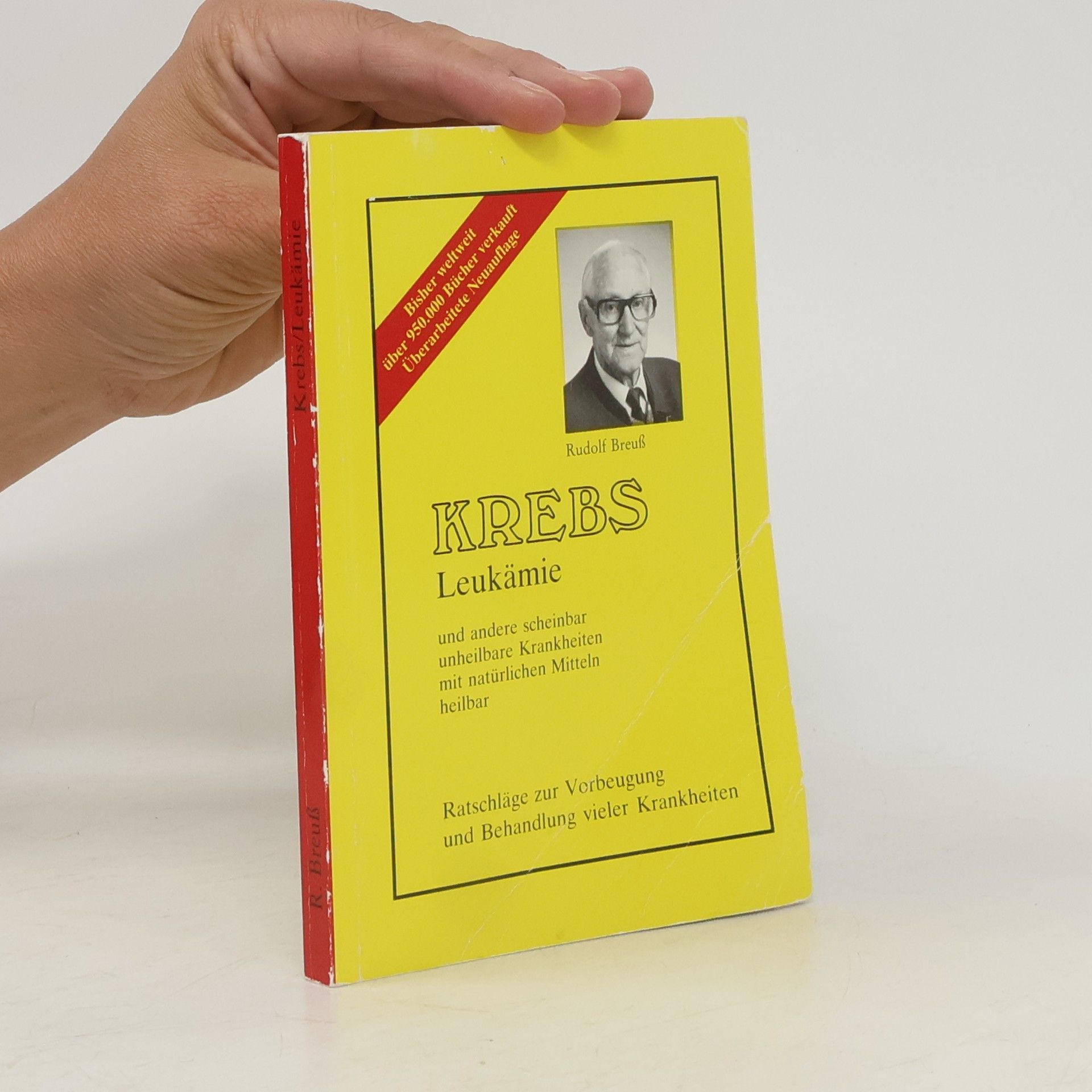 Rudolf Breuss Krebs. Leukämie und andere scheinbar unheilbare Krankheiten mit natürlichen Mitteln heilbar
