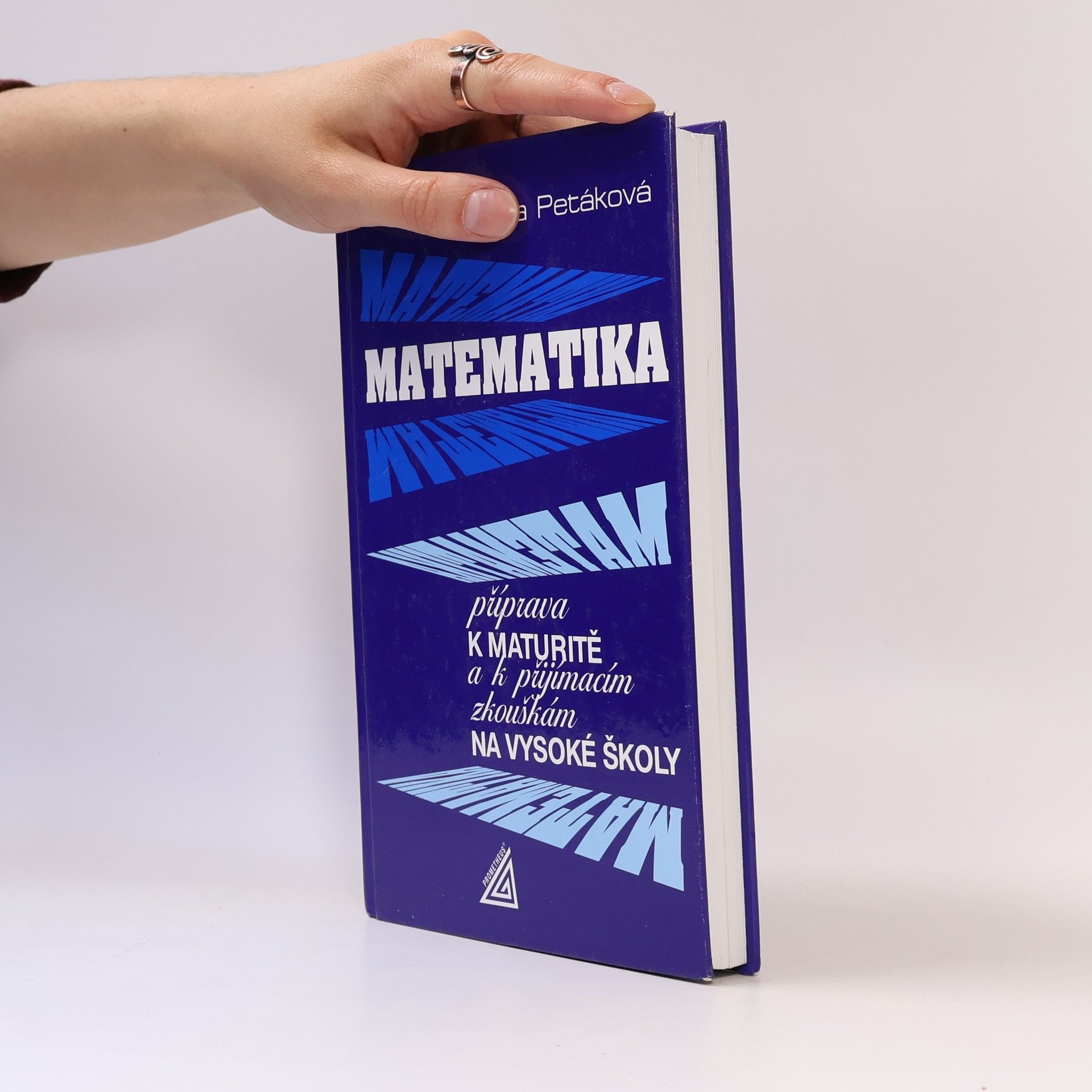 Petáková Jindra Matematika. Příprava k maturitě a k přijímacím zkouškám na vysoké školy