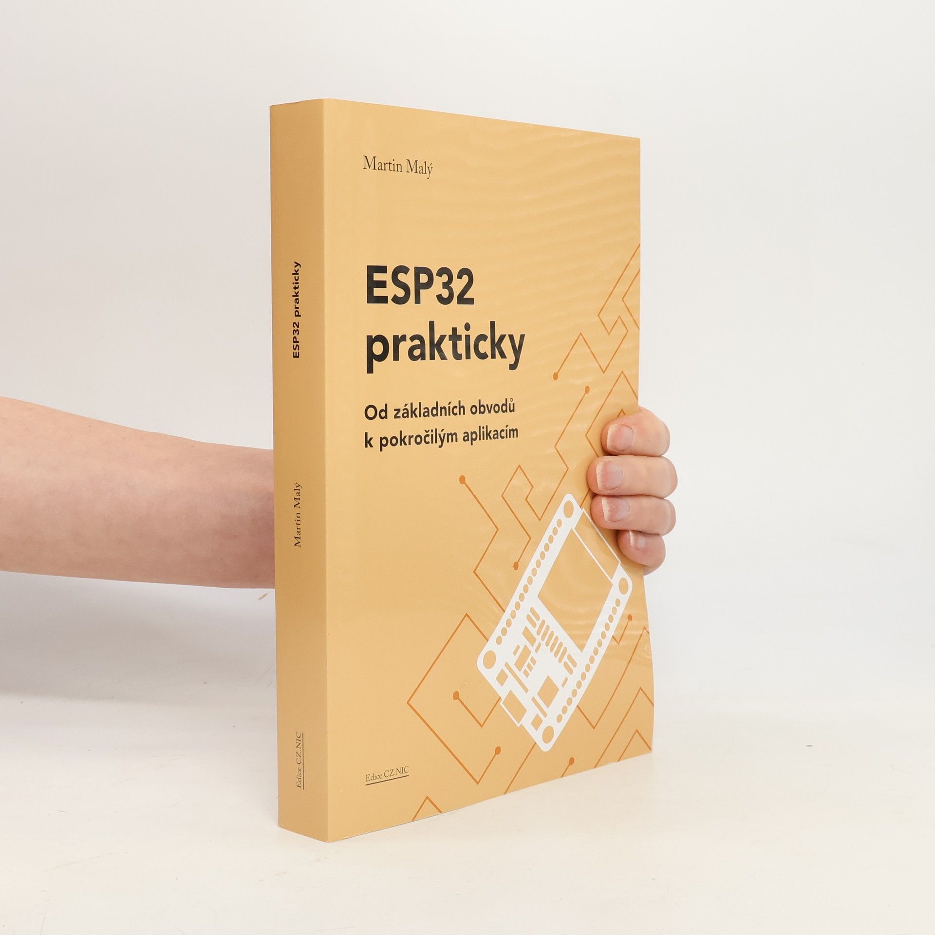 Martin Malý ESP32 prakticky. Od základních obvodů k pokročilým aplikacím