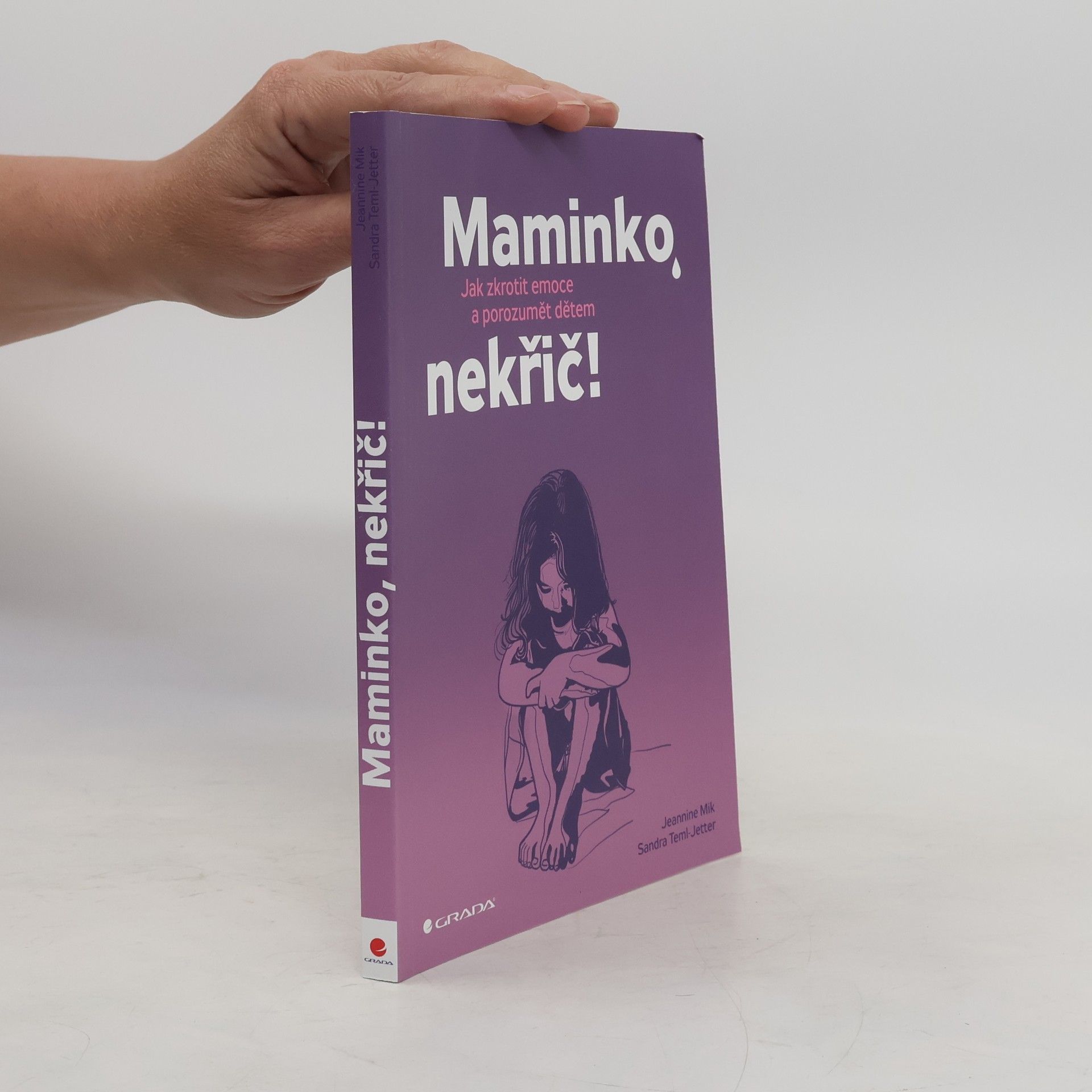 Jeannine Mik Maminko, nekřič! : jak zkrotit emoce a porozumět dětem