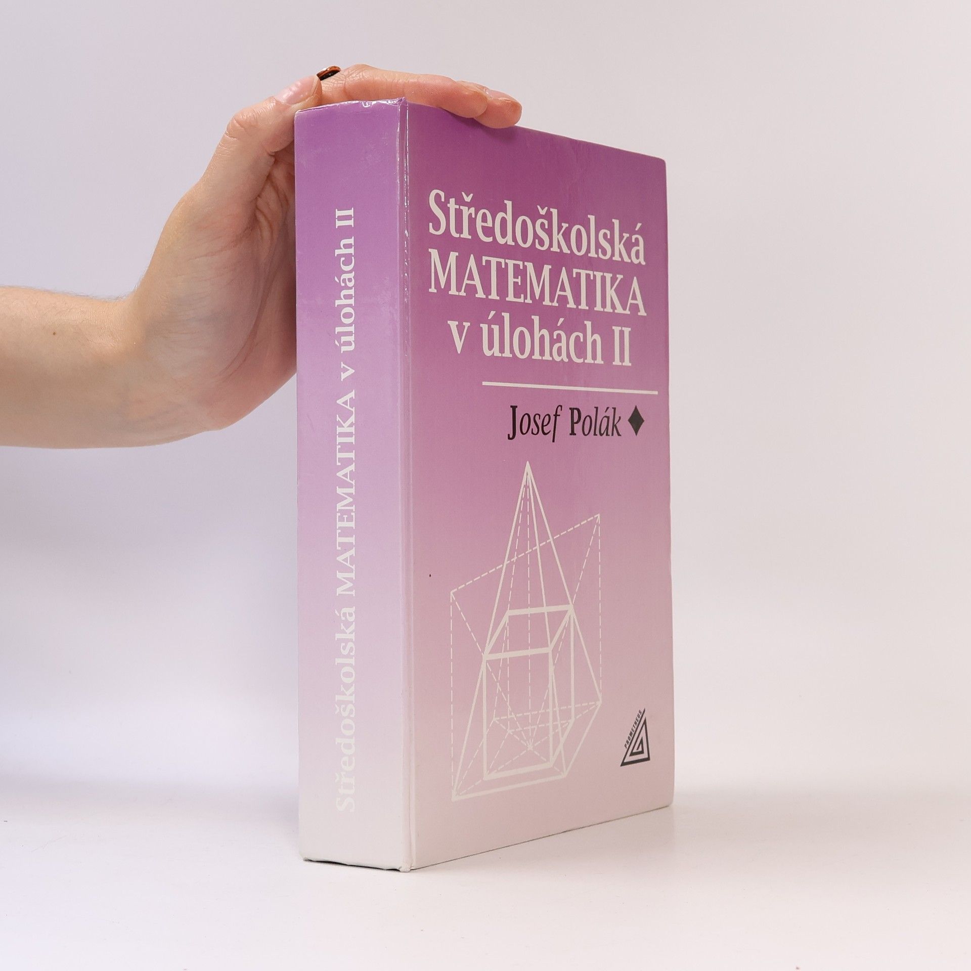Josef Polák Středoškolská matematika v úlohách 2. díl