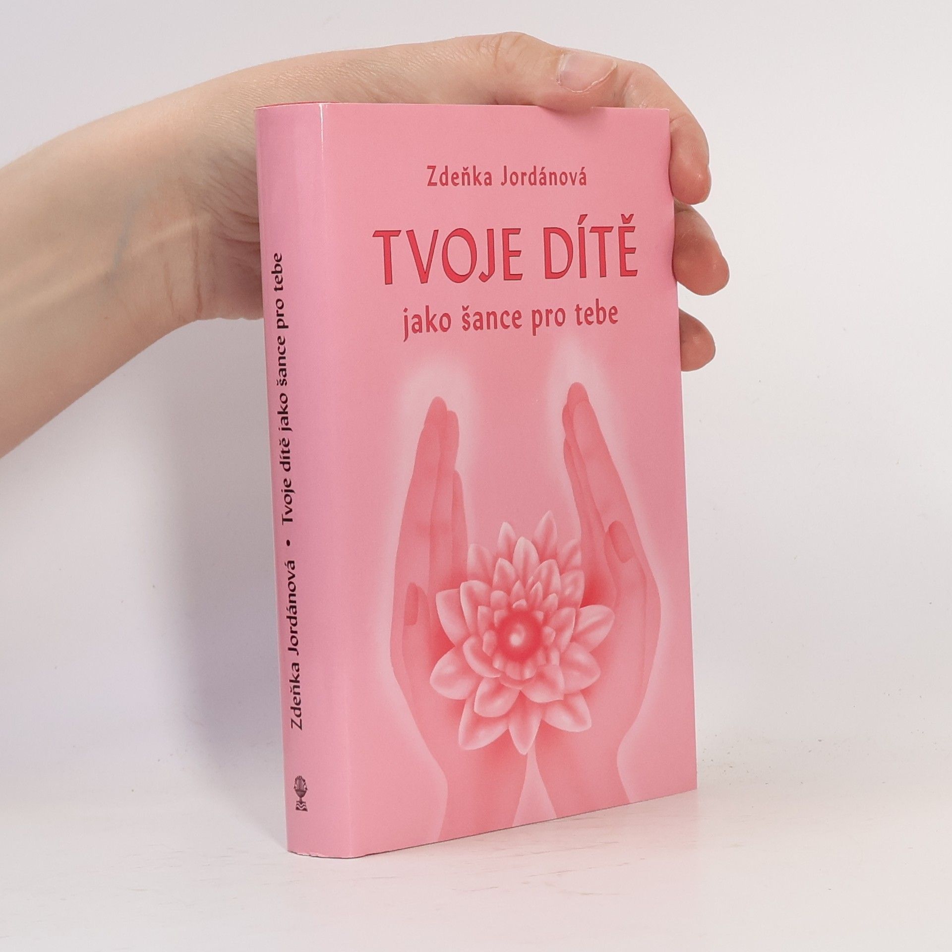Zdeňka Jordánová Tvoje dítě jako šance pro tebe