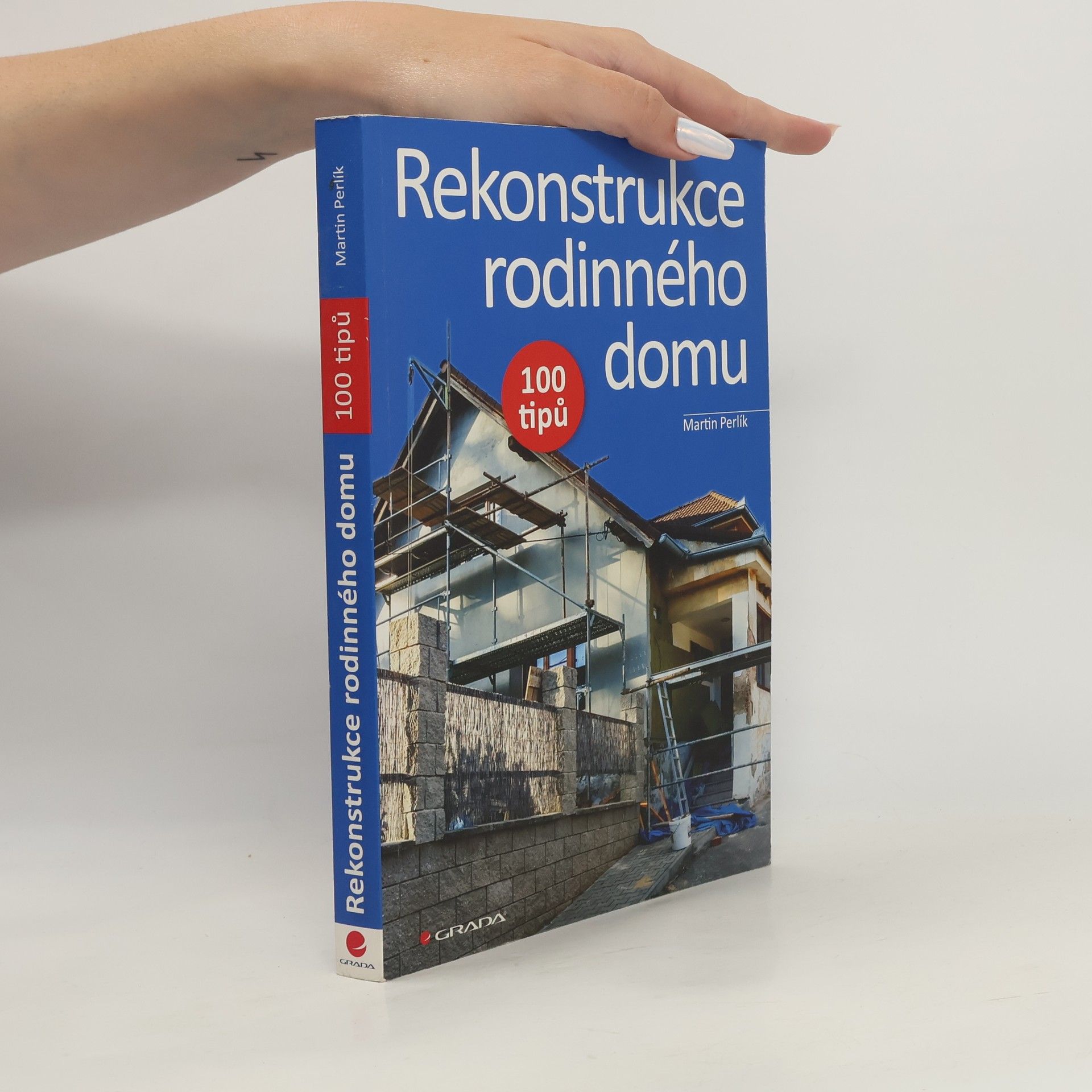 Martin Perlík Rekonstrukce rodinného domu: 100 tipů