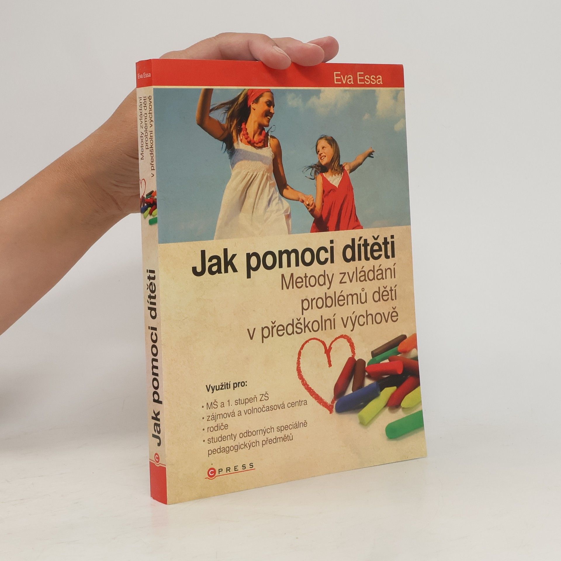 Eva Essa Jak pomoci dítěti: Metody zvládání problémů dětí v předškolní výchově