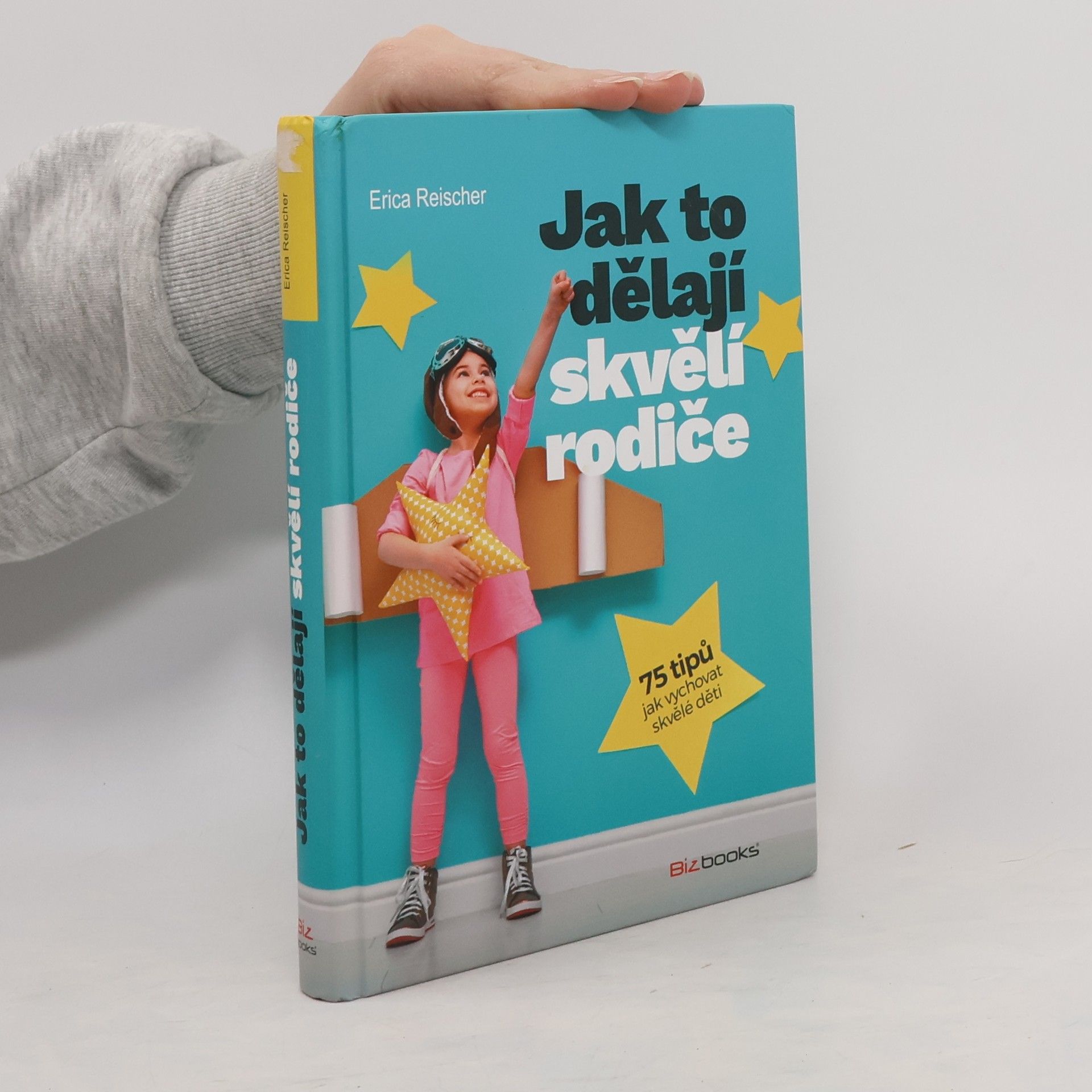 Jak to dělají skvělí rodiče : 75 tipů jak vychovat skvělé děti