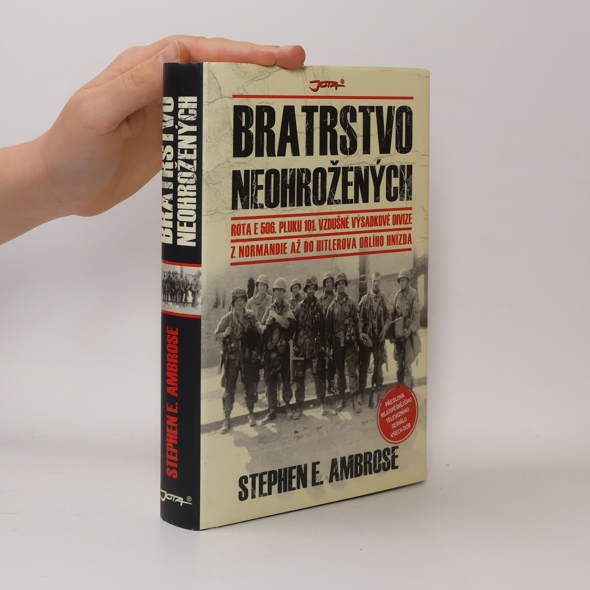 Stephen E. Ambrose Bratrstvo neohrožených: Rota E 506. pluku 101. vzdušné výsadkové divize: Z Normandie až do Hitlerova Orlího hnízda
