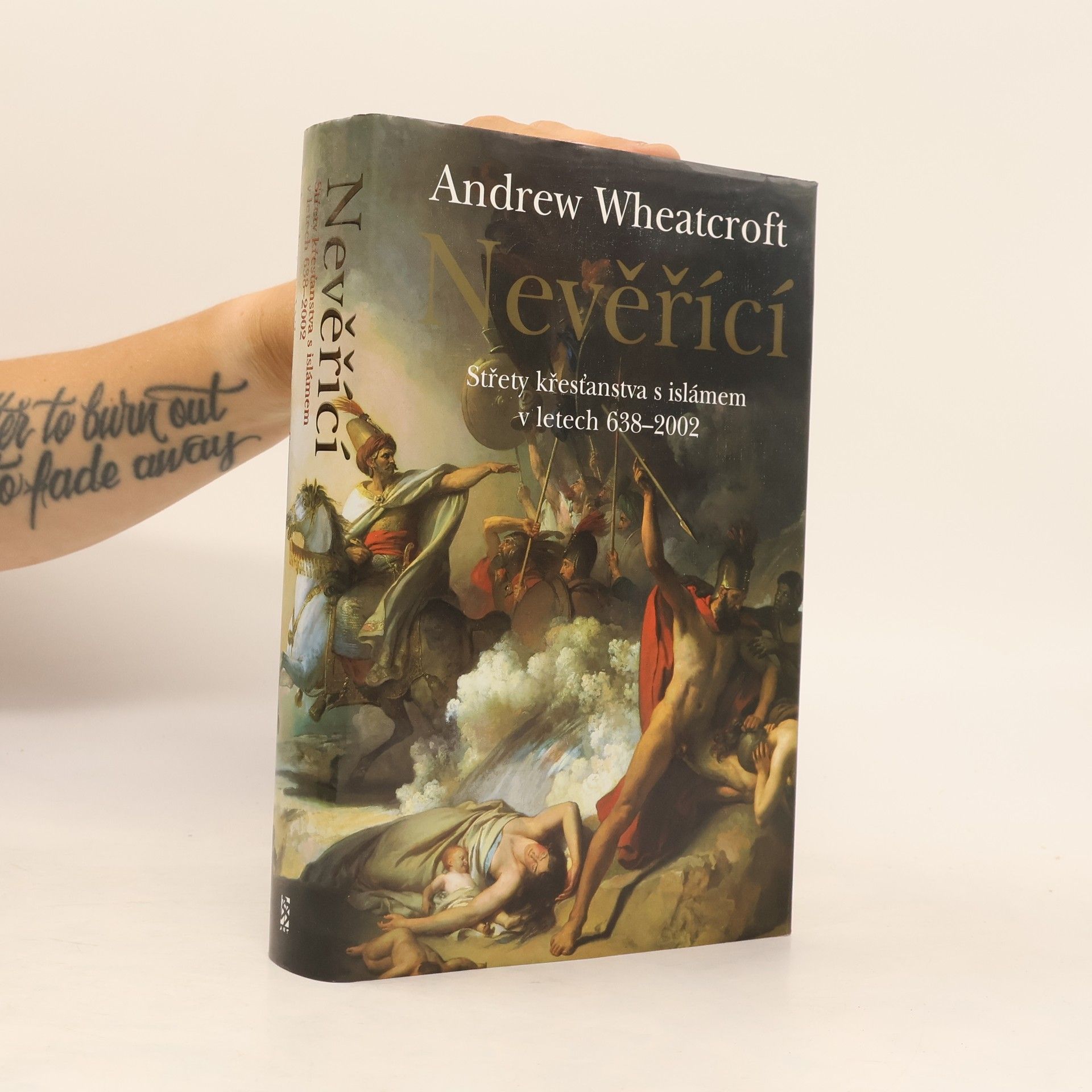 Andrew Wheatcroft Nevěřící: Střety křesťanstva s islámem v letech 638-2002