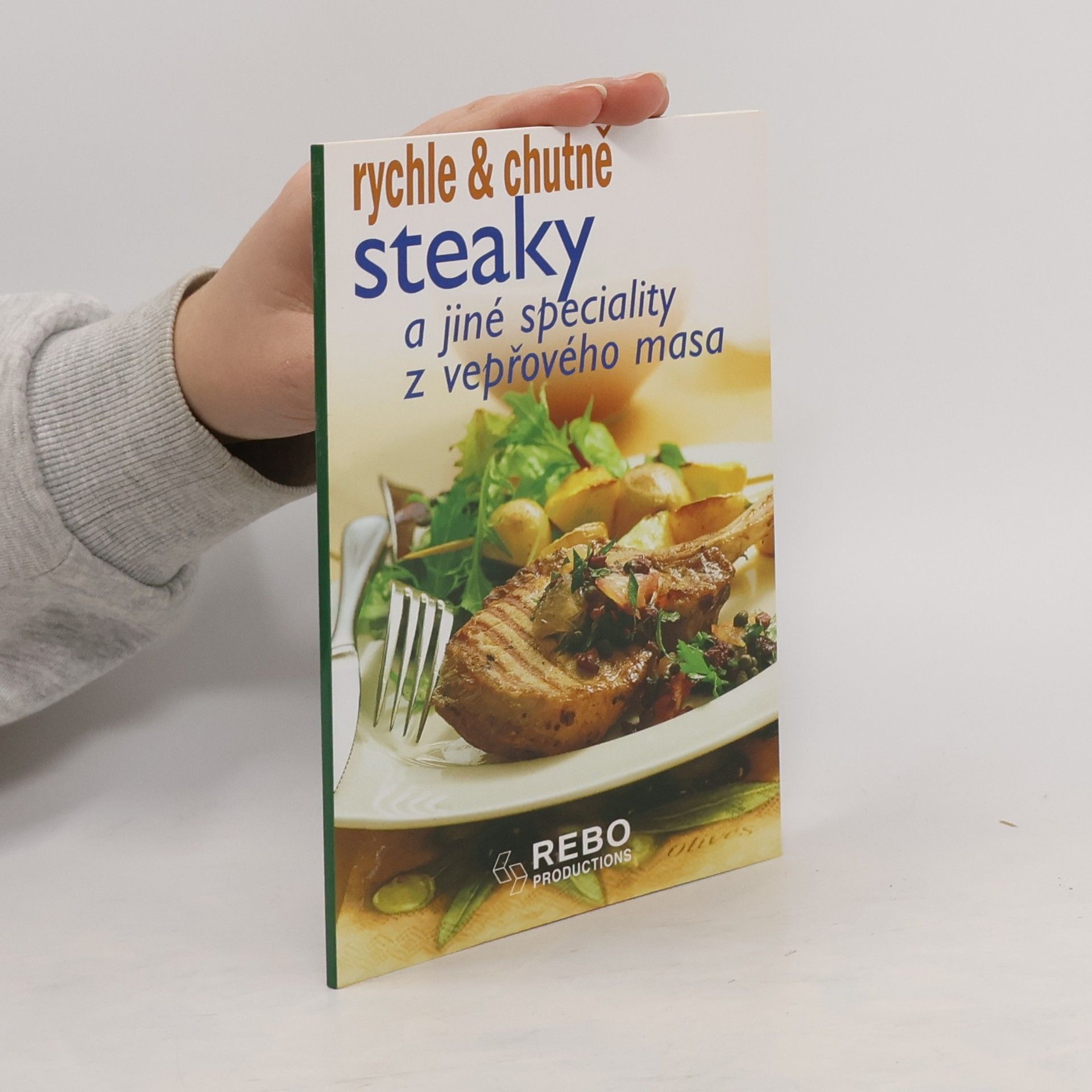 Kolektív autorov Steaky a jiné speciality z vepřového masa Steaky a jiné speciality z vepřového masa rychle & chutně