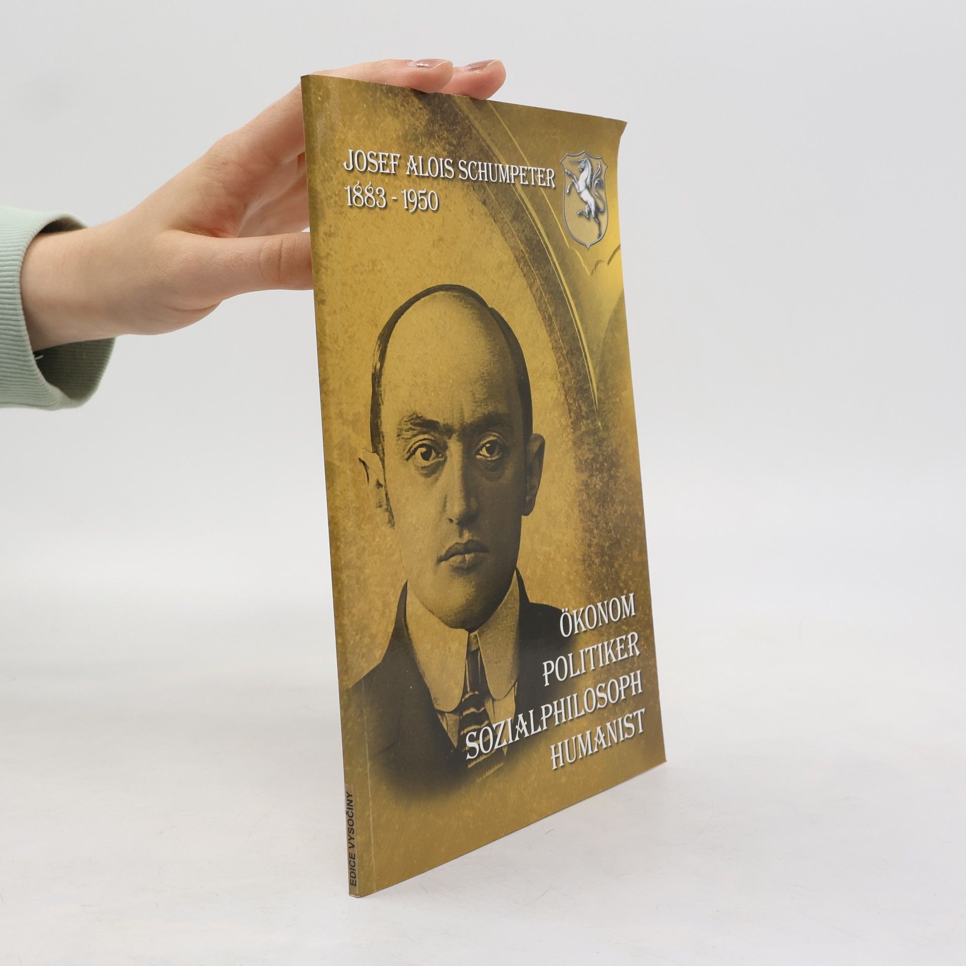 František Bukvaj Josef Alois Schumpeter (1883-1950). Ökonom. Politiker. Sozialphilosoph und Humanist